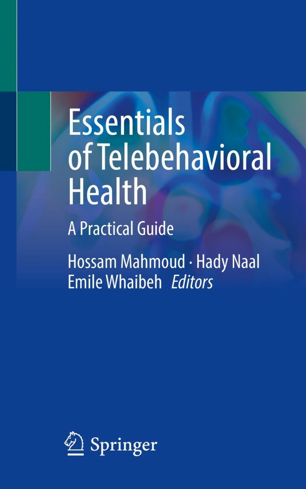Essentials of Telebehavioral Health A Practical Guide 