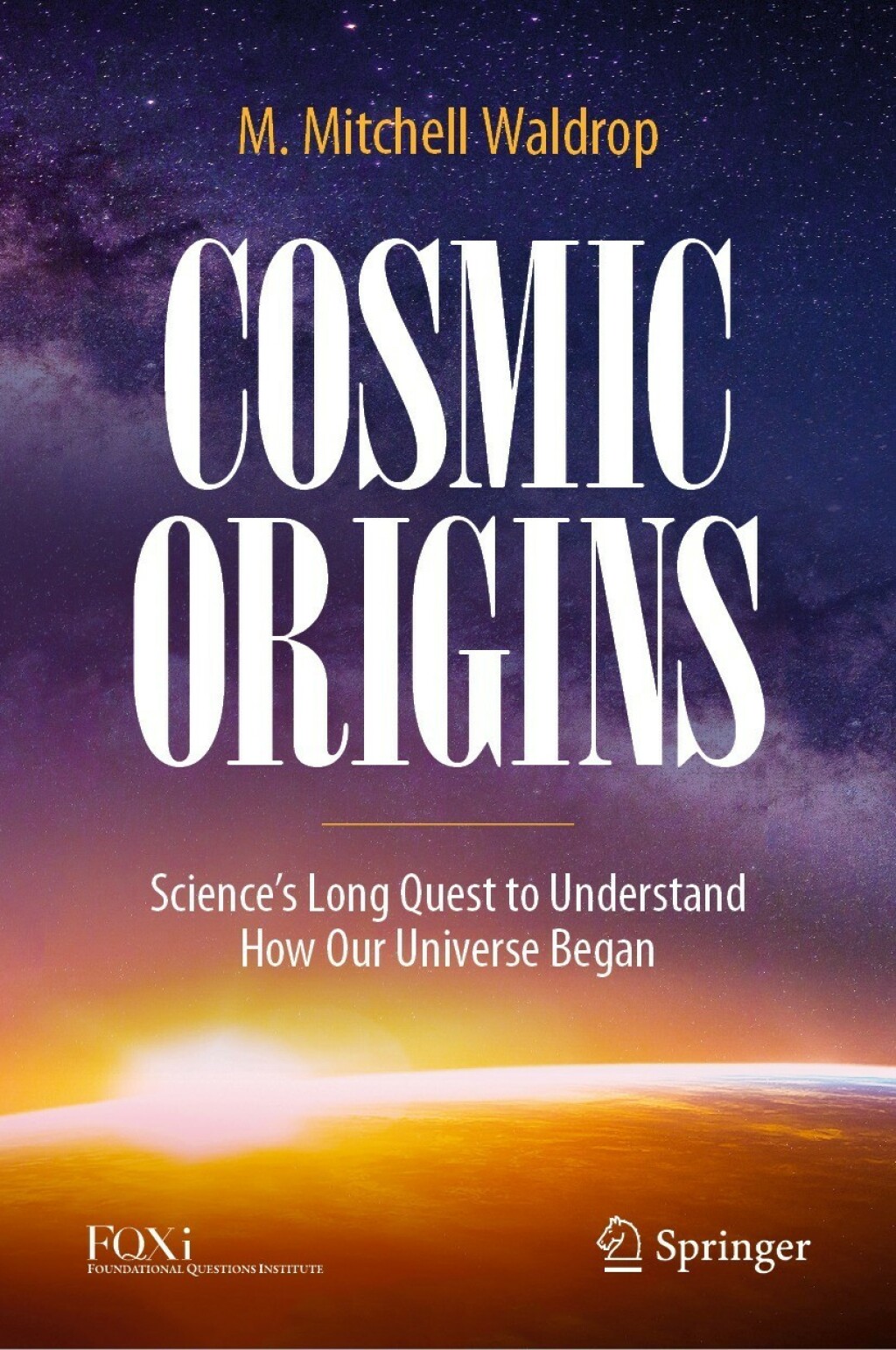 Cosmic Origins ScienceÃ¢â‚¬â„¢s Long Quest to Understand How Our Universe Began 