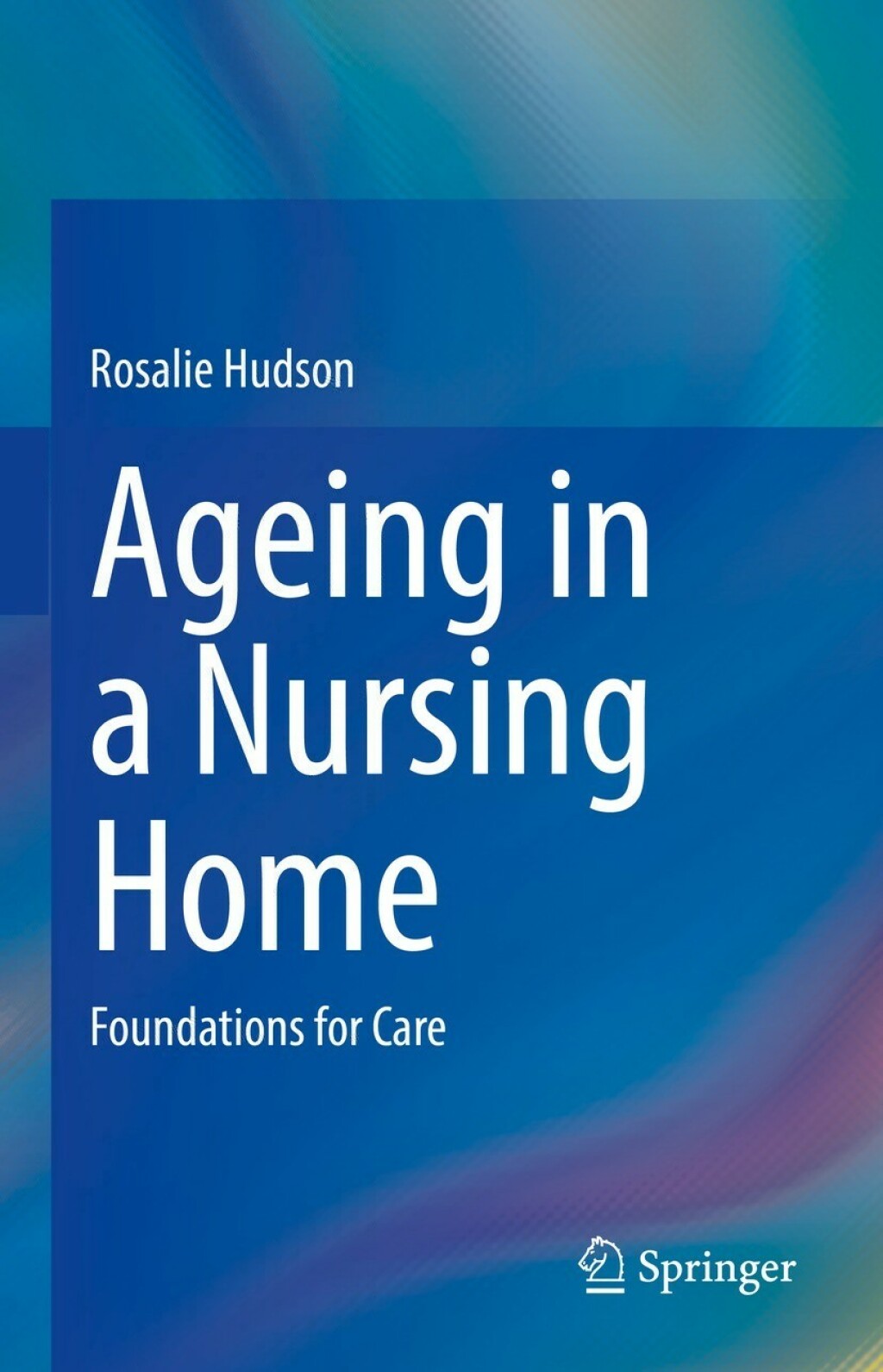Ageing in a Nursing Home Foundations for Care 