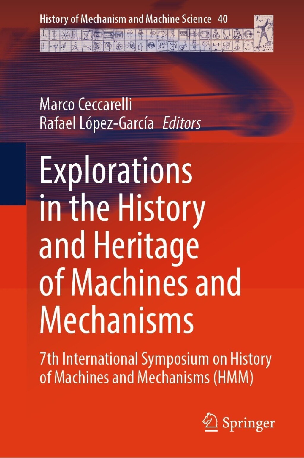 Explorations in the History and Heritage of Machines and Mechanisms 7th International Symposium on History of Machines and Mechanisms (HMM) 