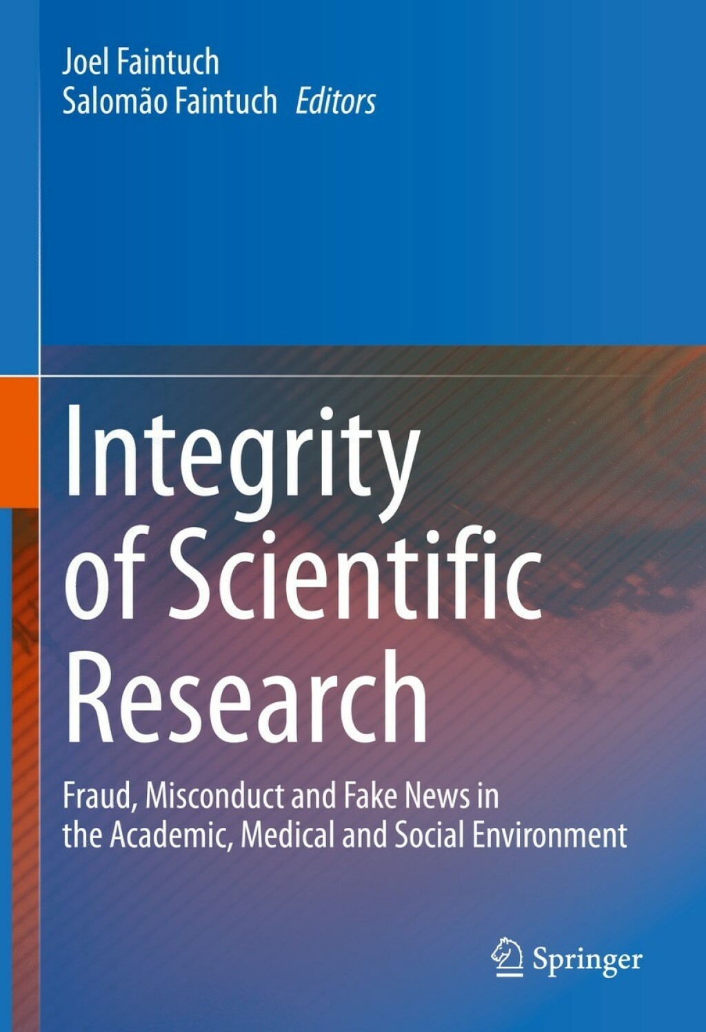 Integrity of Scientific Research Fraud, Misconduct and Fake News in the Academic, Medical and Social Environment 