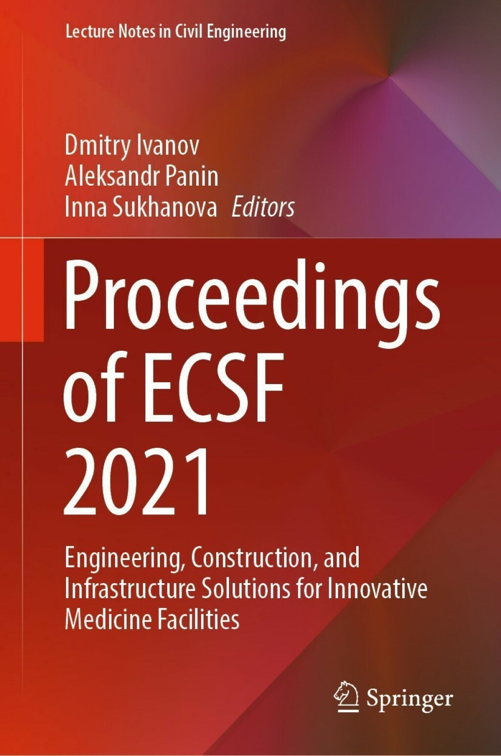 Proceedings of ECSF 2021 Engineering, Construction, and Infrastructure Solutions for Innovative Medicine Facilities 