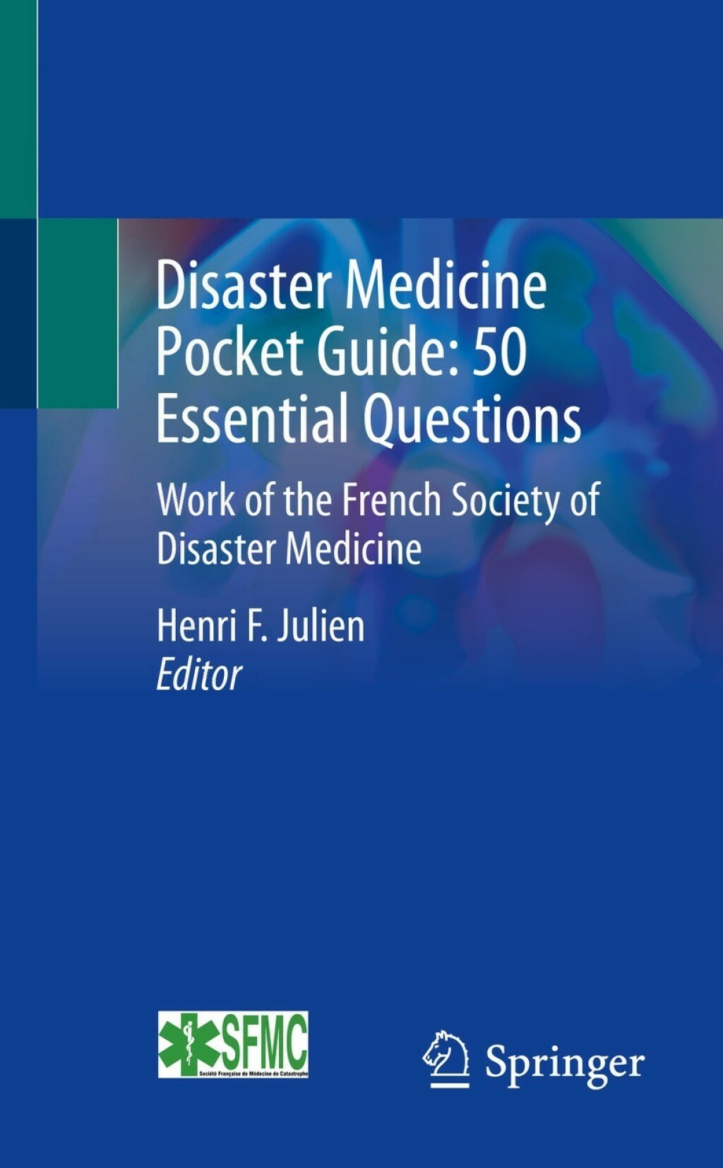 Disaster Medicine Pocket Guide: 50 Essential Questions Work of the French Society of Disaster Medicine 