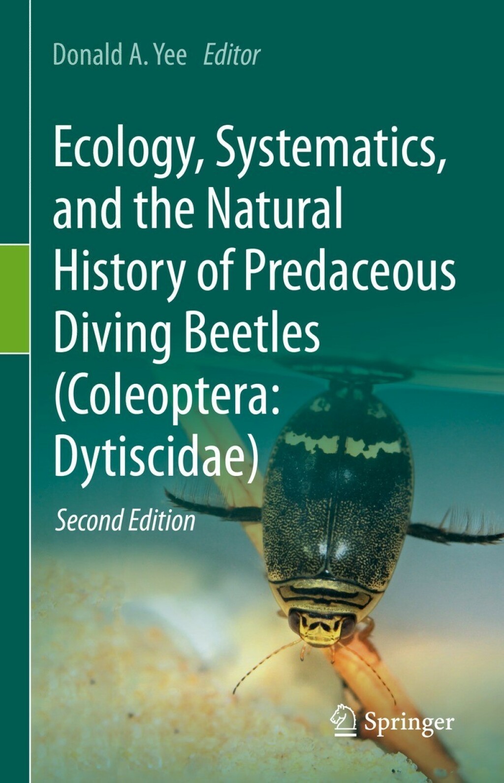 Ecology, Systematics, and the Natural History of Predaceous Diving Beetles (Coleoptera: Dytiscidae) 2nd Edition