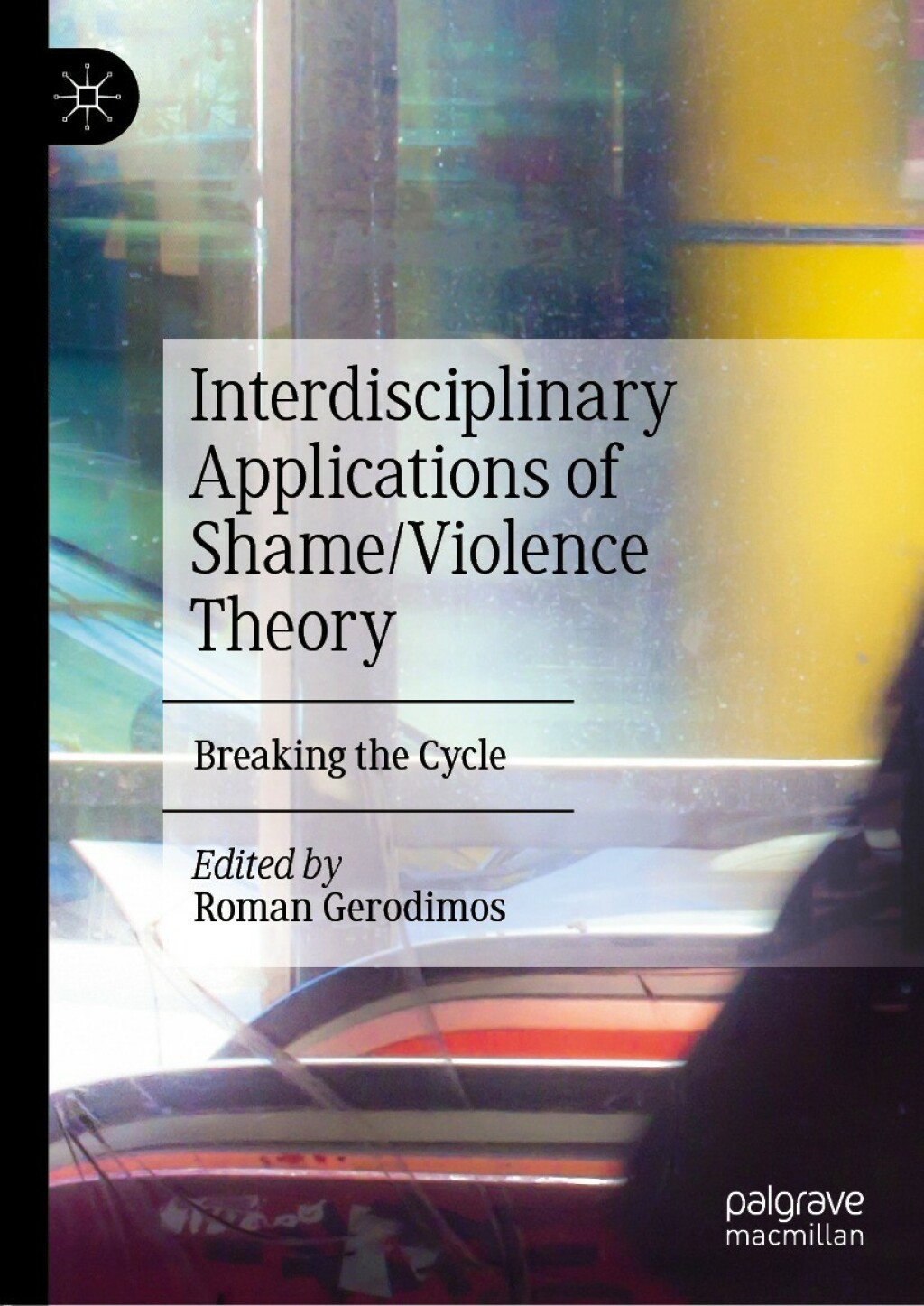 Interdisciplinary Applications of Shame/Violence Theory Breaking the Cycle 