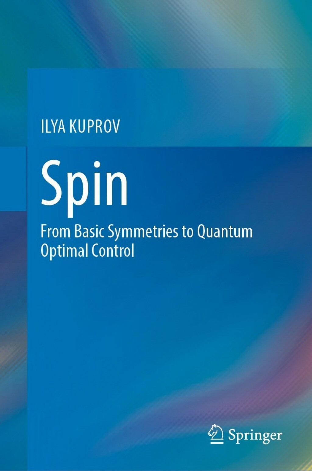 Spin From Basic Symmetries to Quantum Optimal Control 