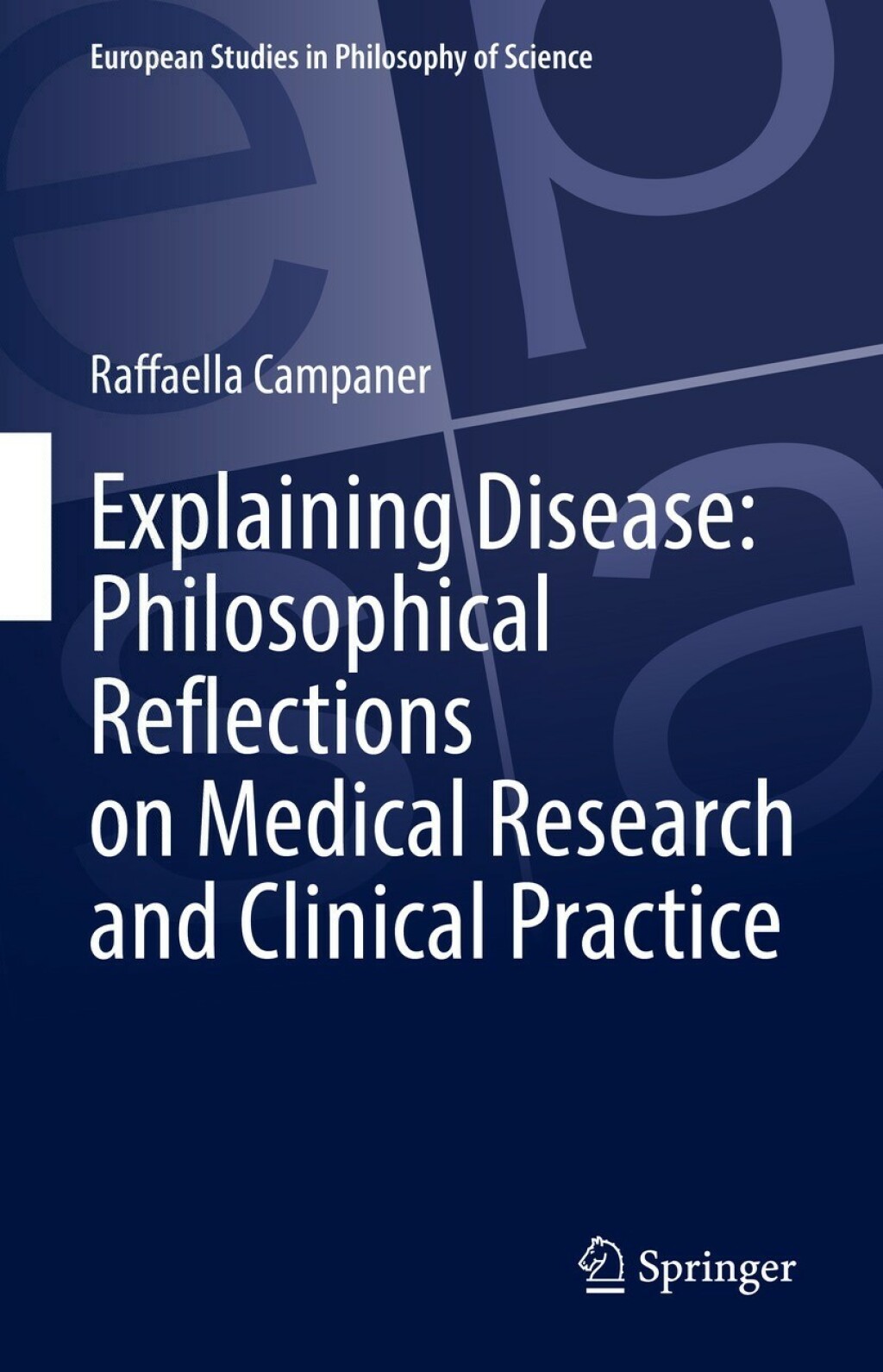 Explaining Disease: Philosophical Reflections on Medical Research and Clinical Practice 
