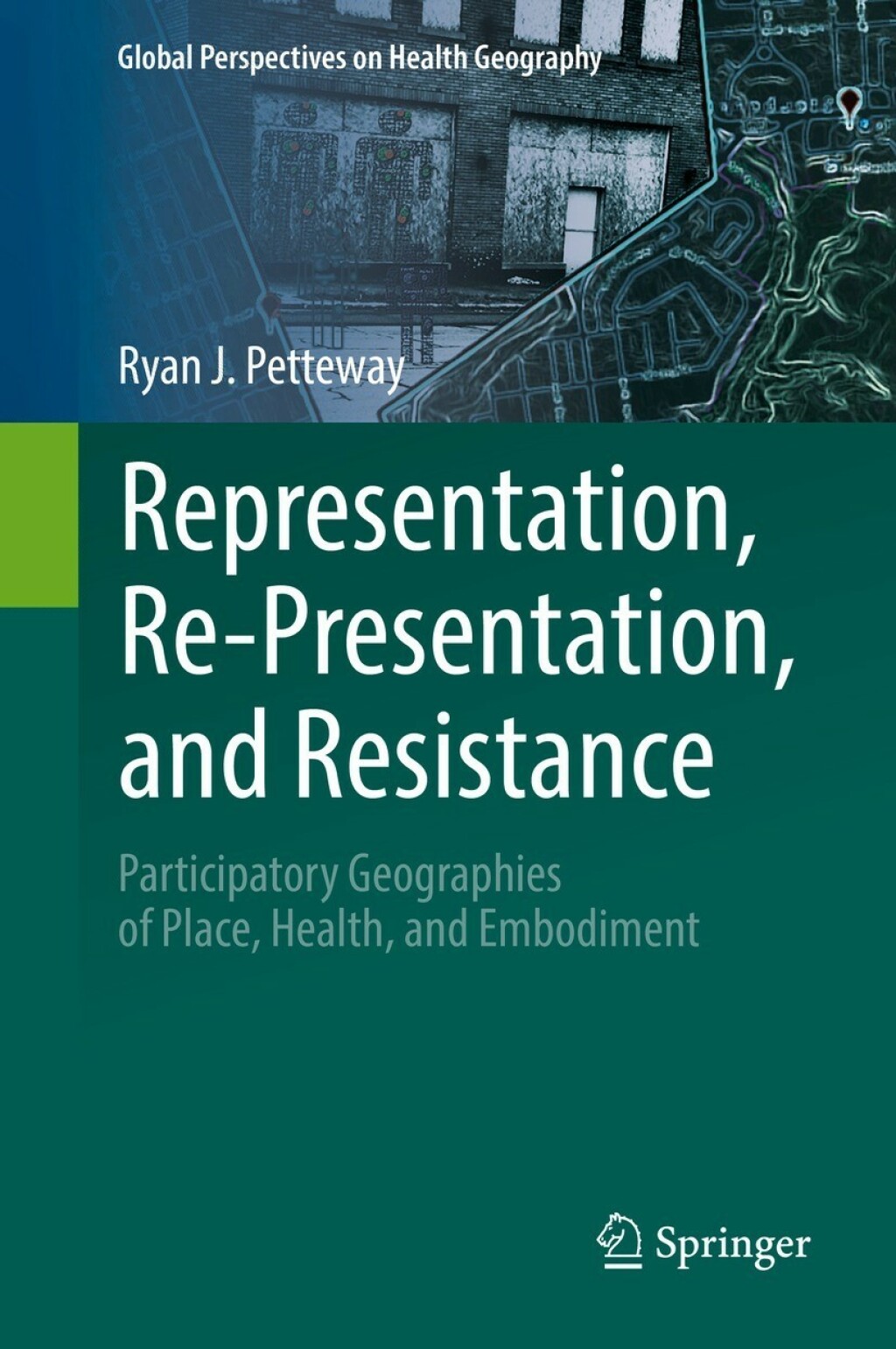 Representation, Re-Presentation, and Resistance Participatory Geographies of Place, Health, and Embodiment 