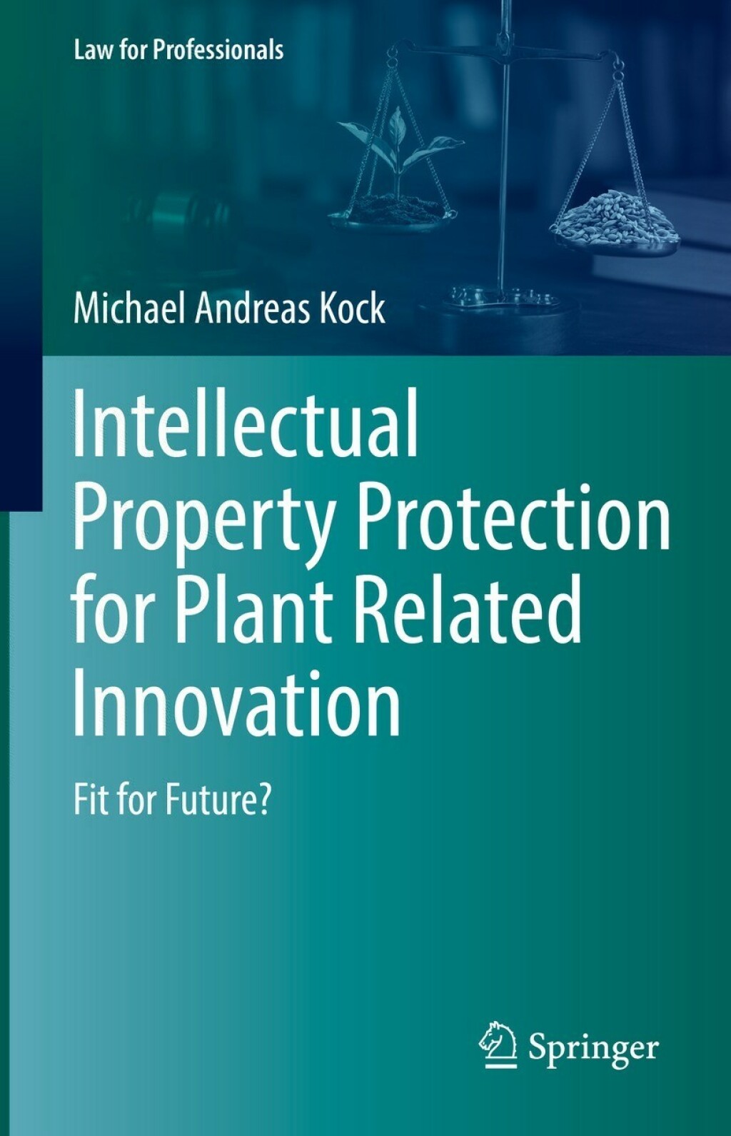 Intellectual Property Protection for Plant Related Innovation Fit for Future? 