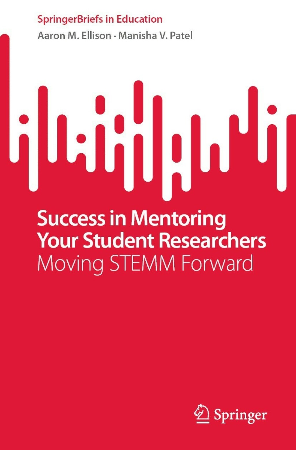 Success in Mentoring Your Student Researchers Moving STEMM Forward 