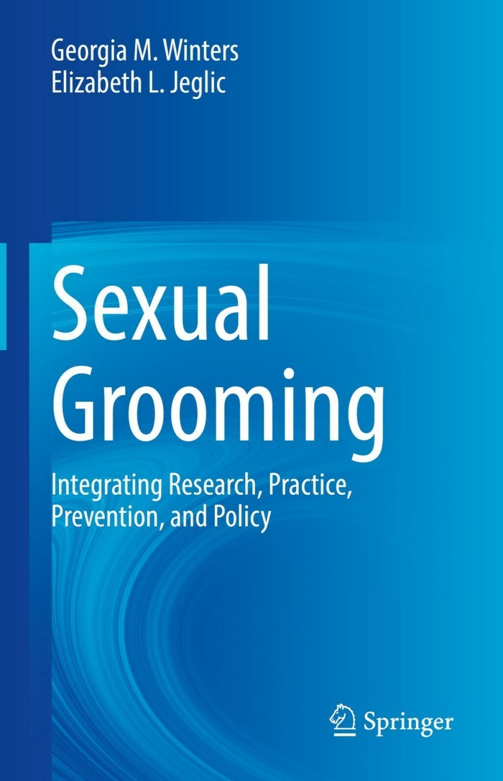 Sexual Grooming Integrating Research, Practice, Prevention, and Policy 