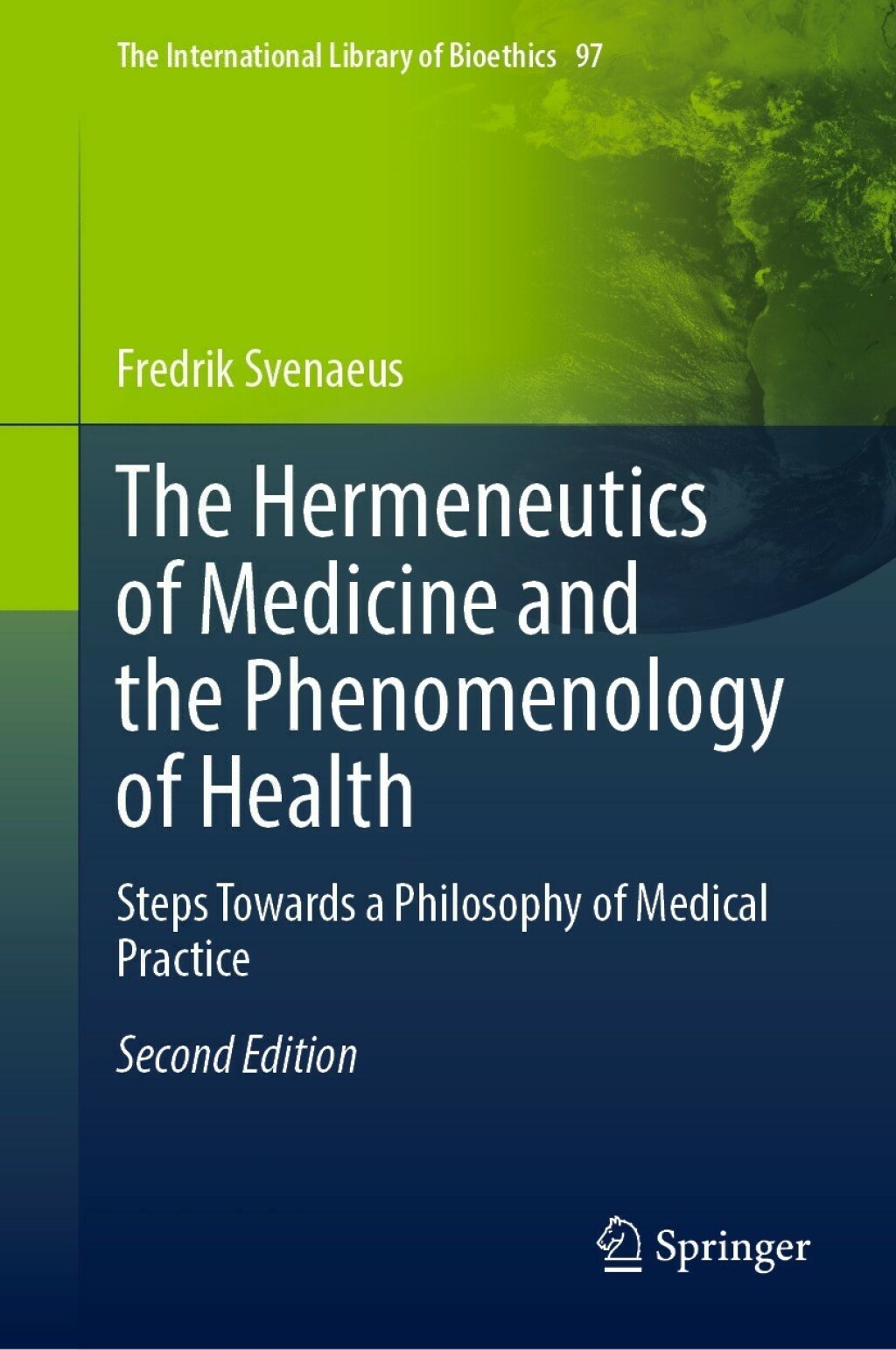 The Hermeneutics of Medicine and the Phenomenology of Health Steps Towards a Philosophy of Medical Practice 2nd Edition