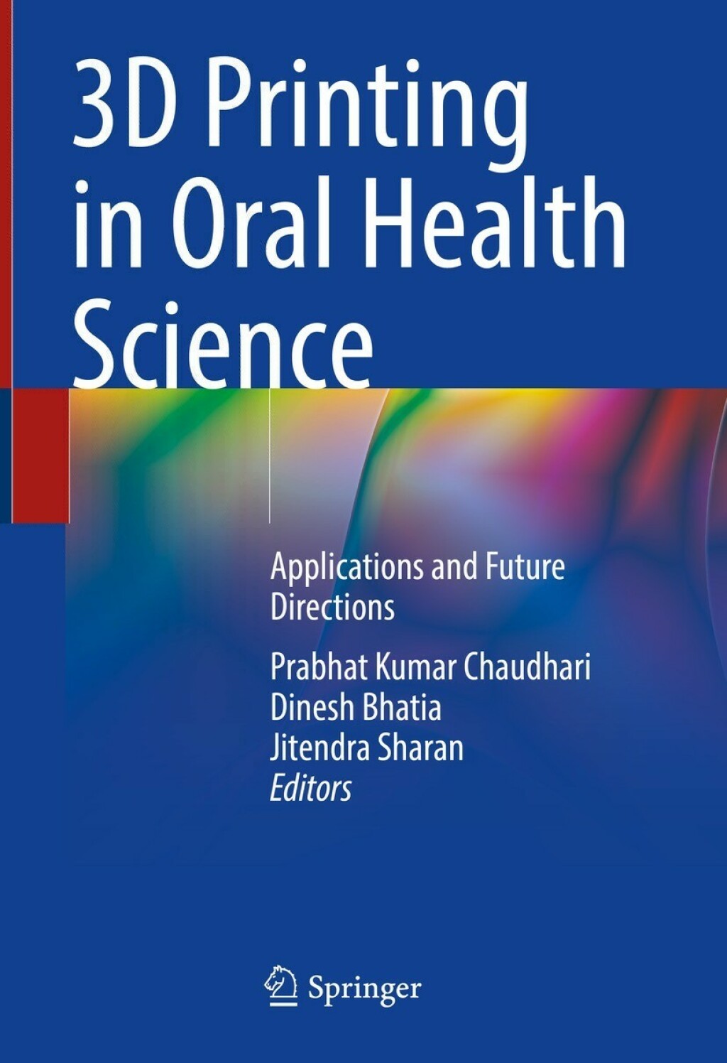 3D Printing in Oral Health Science Applications and Future Directions 