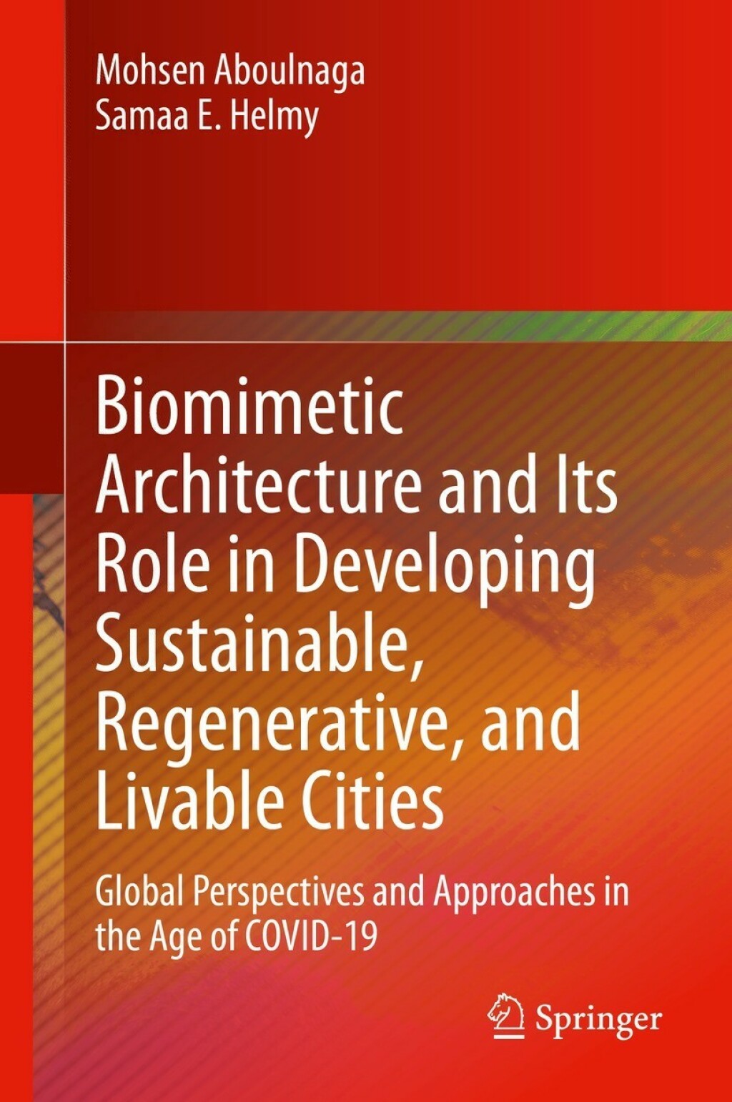 Biomimetic Architecture and Its Role in Developing Sustainable, Regenerative, and Livable Cities Global Perspectives and Approaches in the Age of COVID-19 