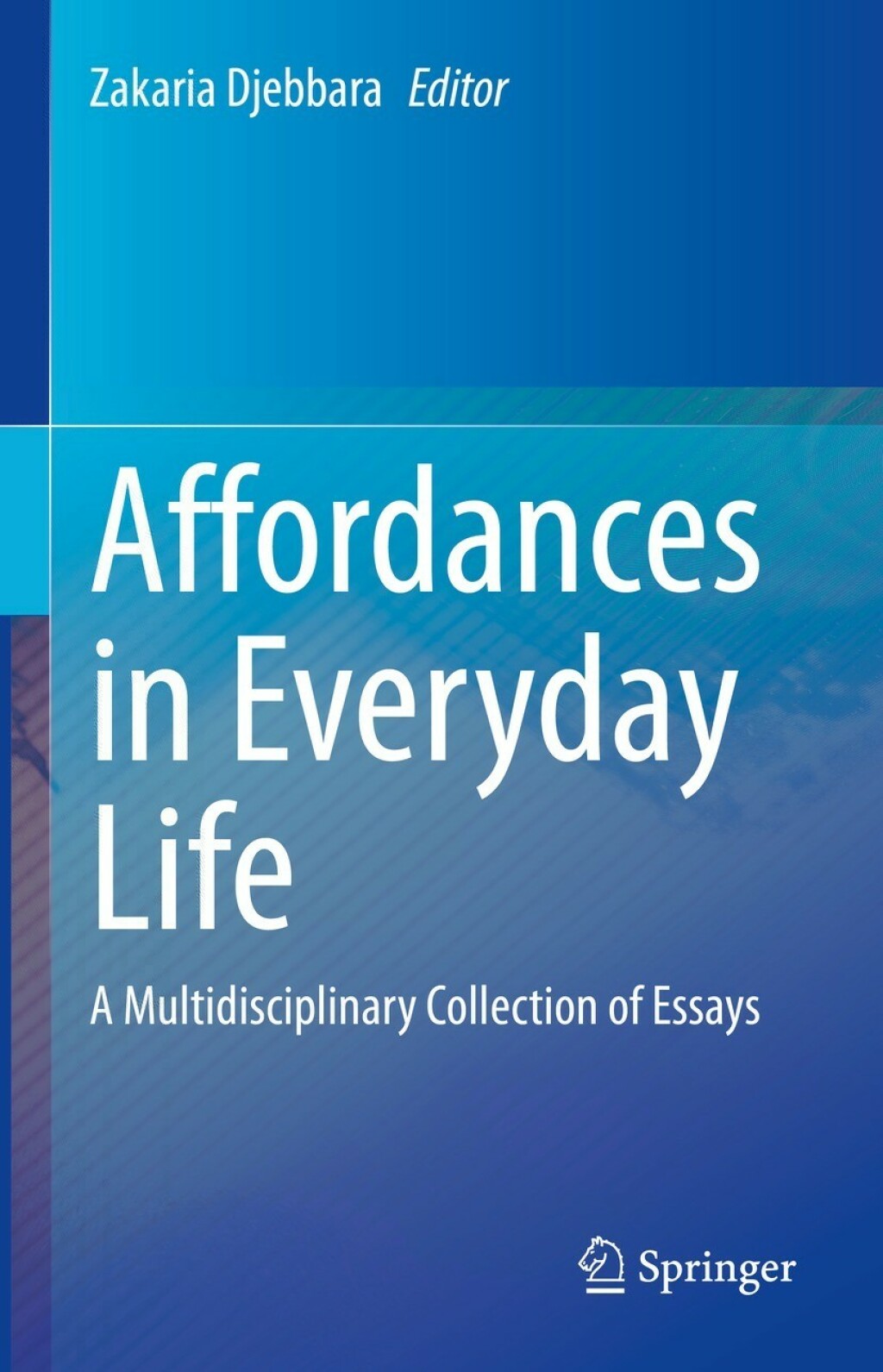 Affordances in Everyday Life A Multidisciplinary Collection of Essays 