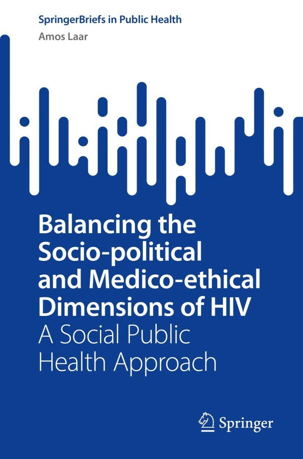 Balancing the Socio-political and Medico-ethical Dimensions of HIV A Social Public Health Approach 