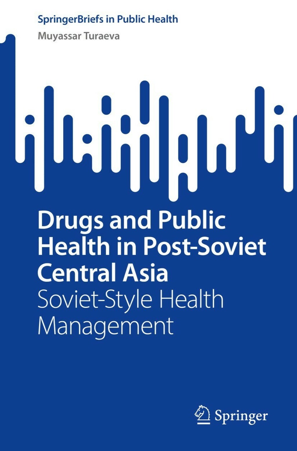 Drugs and Public Health in Post-Soviet Central Asia Soviet-Style Health Management 