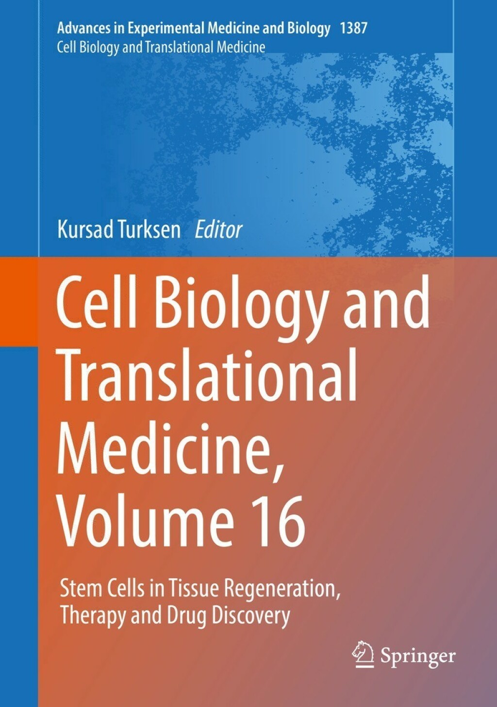 Cell Biology and Translational Medicine, Volume 16 Stem Cells in Tissue Regeneration, Therapy and Drug Discovery 