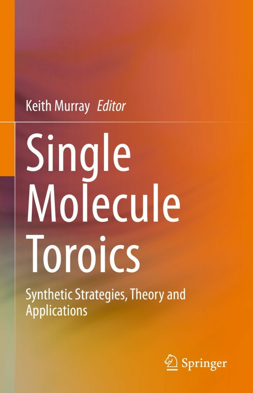Single Molecule Toroics Synthetic Strategies, Theory and Applications 