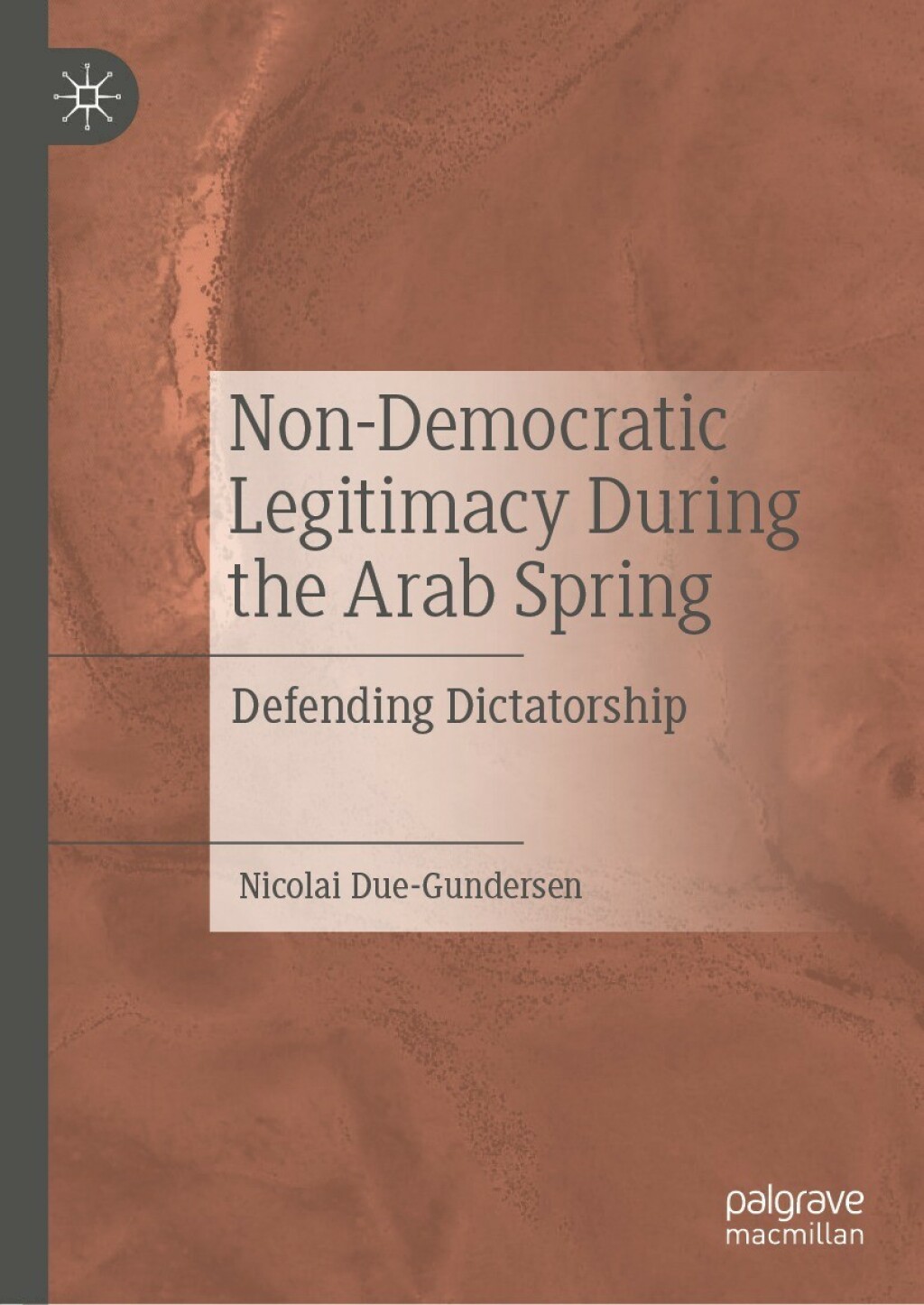 Non-Democratic Legitimacy During the Arab Spring Defending Dictatorship 