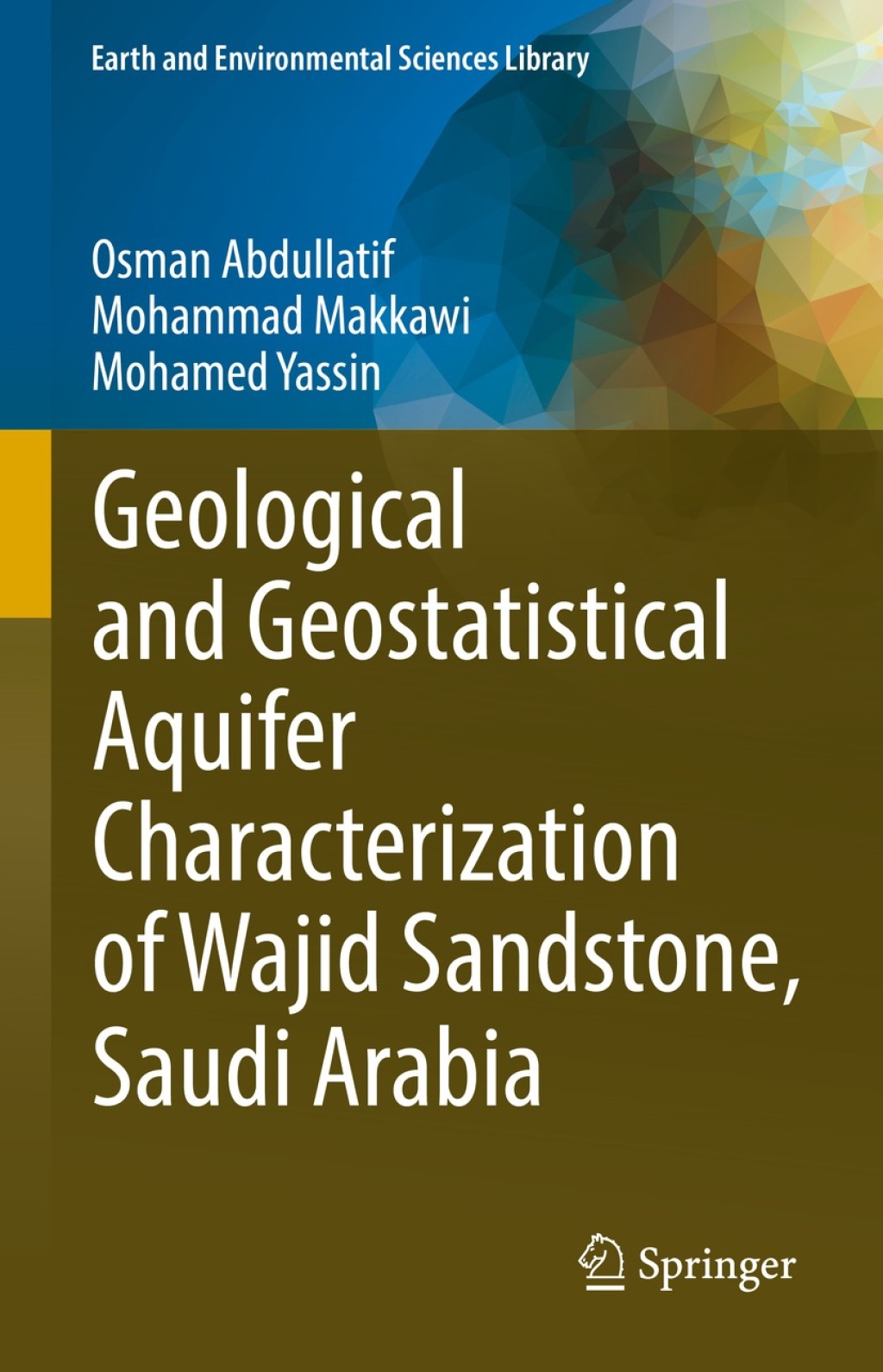 Geological and Geostatistical Aquifer Characterization of Wajid Sandstone, Saudi Arabia 