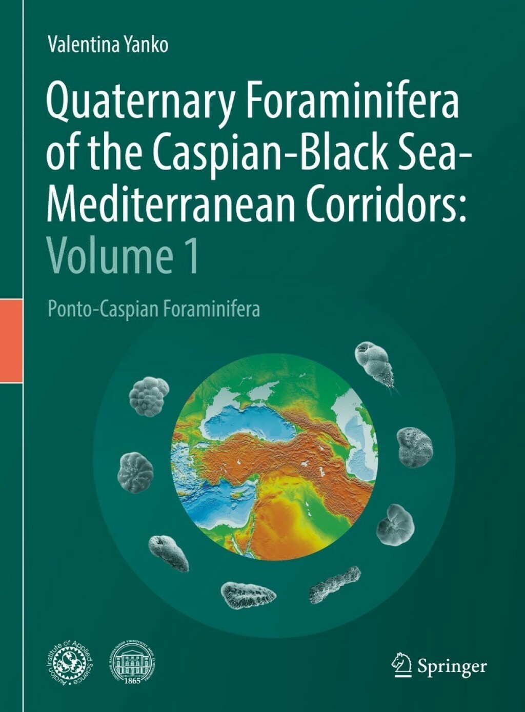 Quaternary Foraminifera of the Caspian-Black Sea-Mediterranean Corridors: Volume 1 Ponto-Caspian Foraminifera 