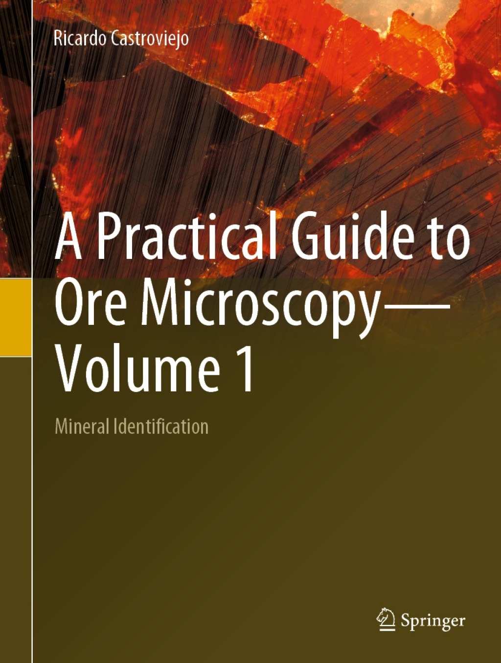 A Practical Guide to Ore MicroscopyÃ¢â‚¬â€Volume 1 Mineral Identification 