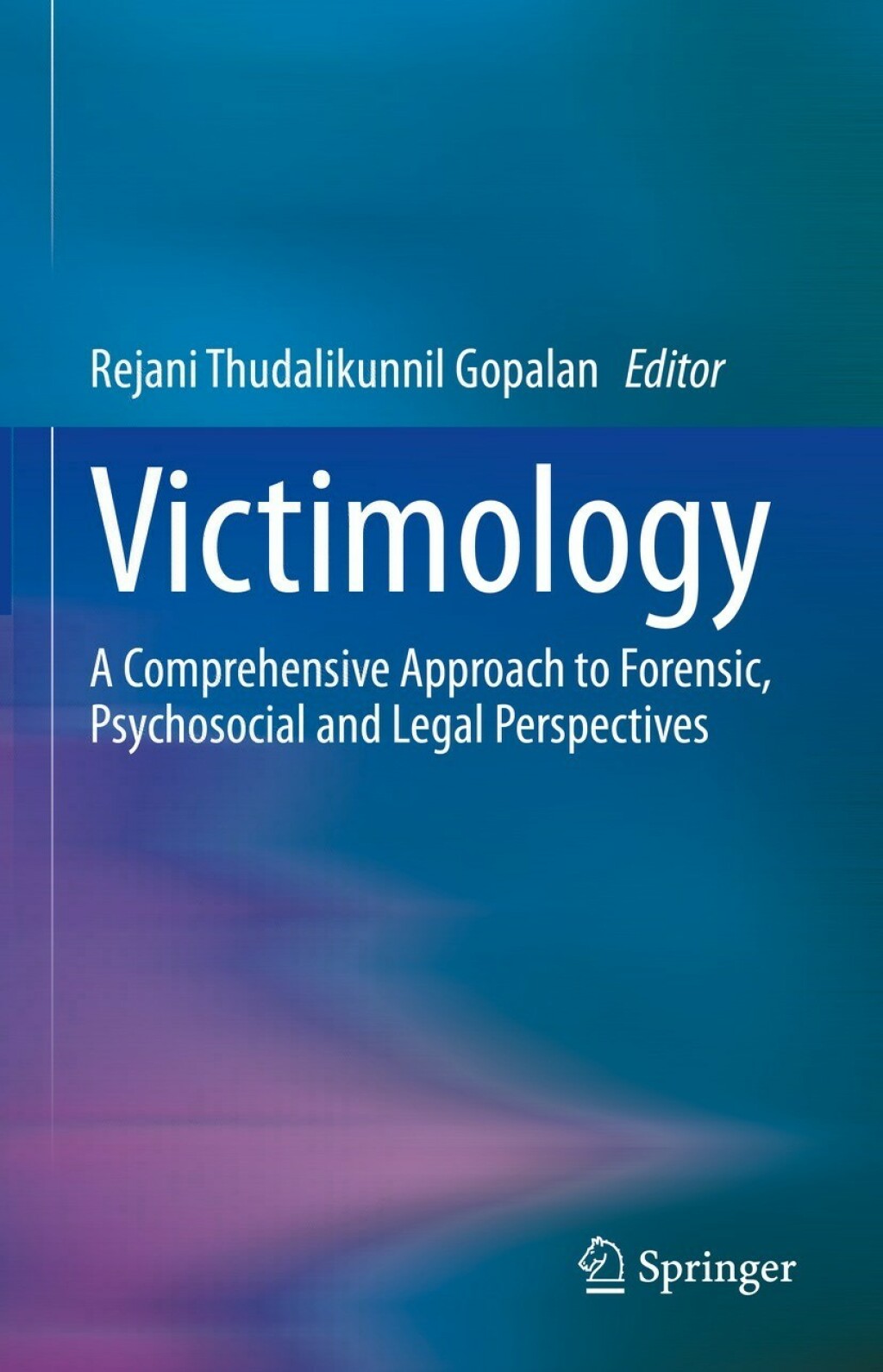 Victimology A Comprehensive Approach to Forensic, Psychosocial and Legal Perspectives 