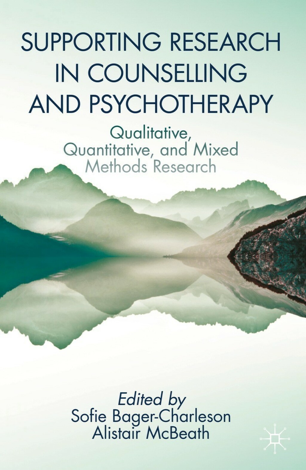 Supporting Research in Counselling and Psychotherapy Qualitative, Quantitative, and Mixed Methods Research 