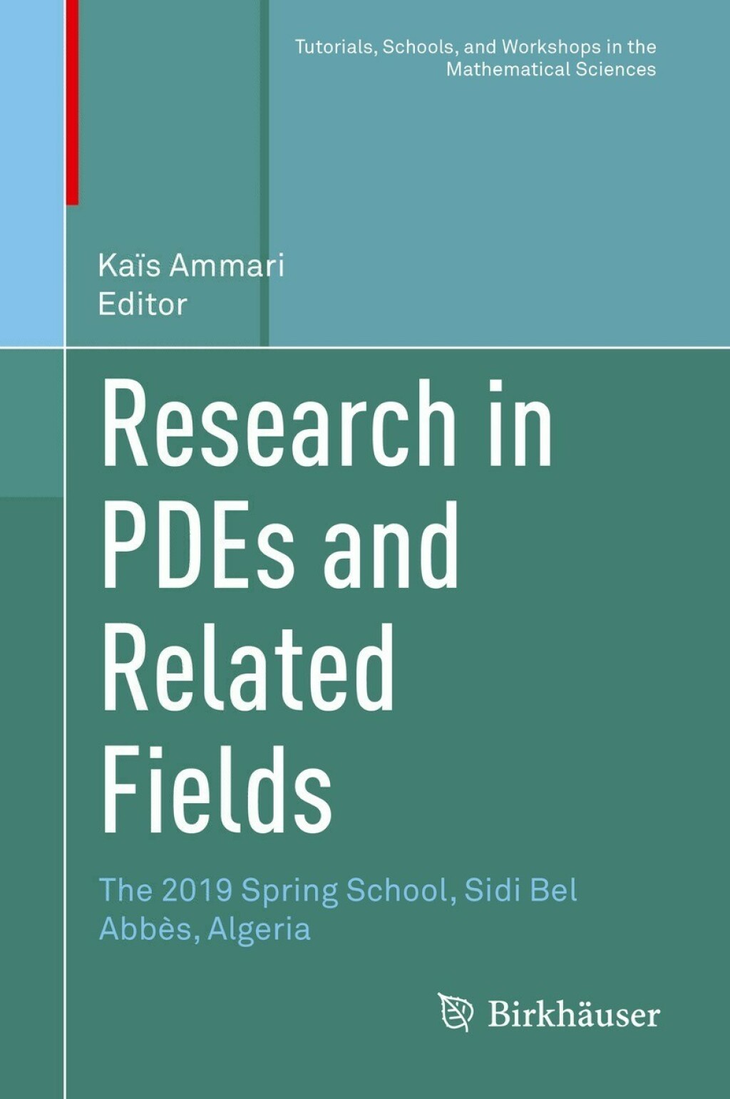 Research in PDEs and Related Fields The 2019 Spring School, Sidi Bel AbbÃƒÂ¨s, Algeria 