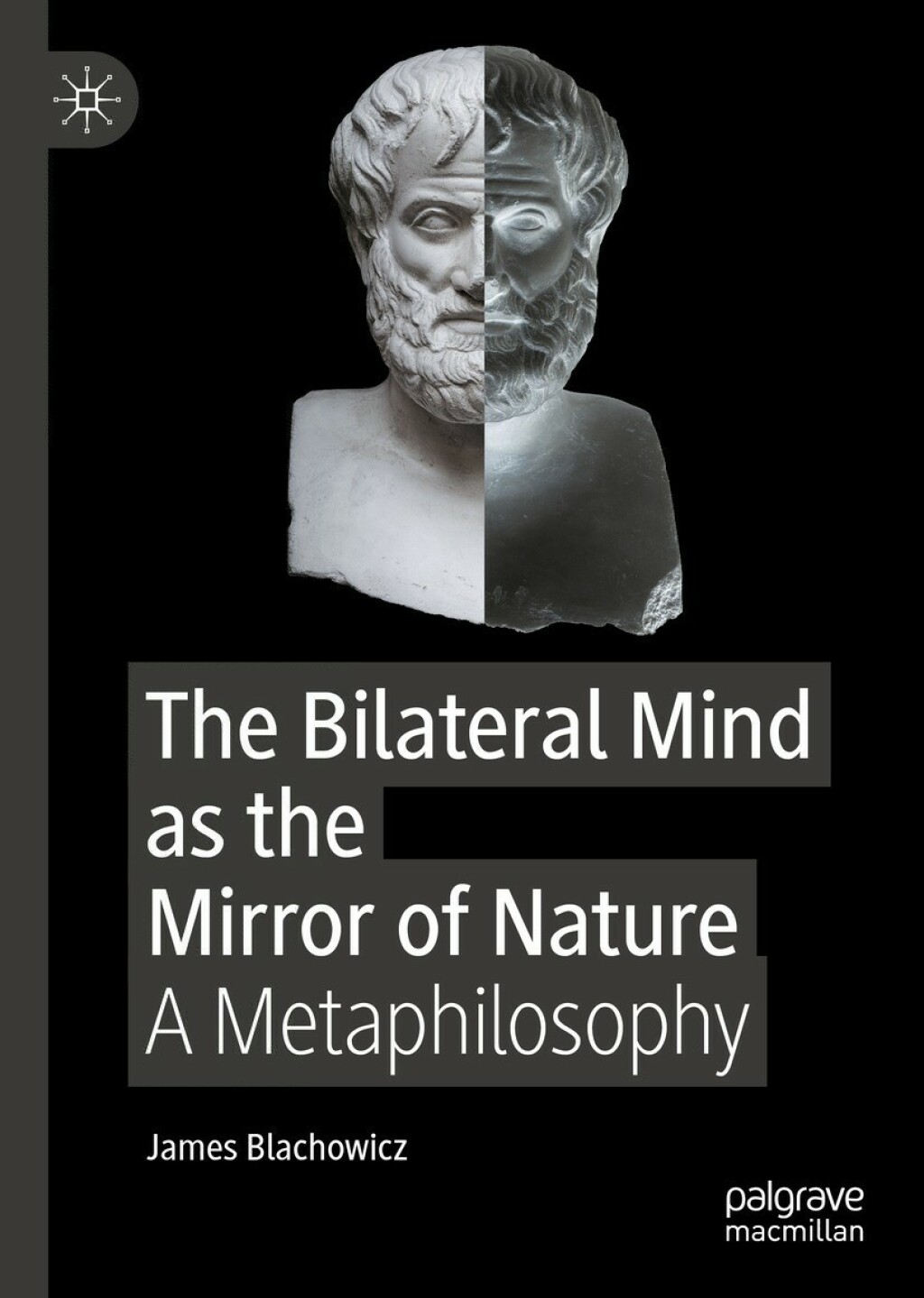 The Bilateral Mind as the Mirror of Nature A Metaphilosophy 
