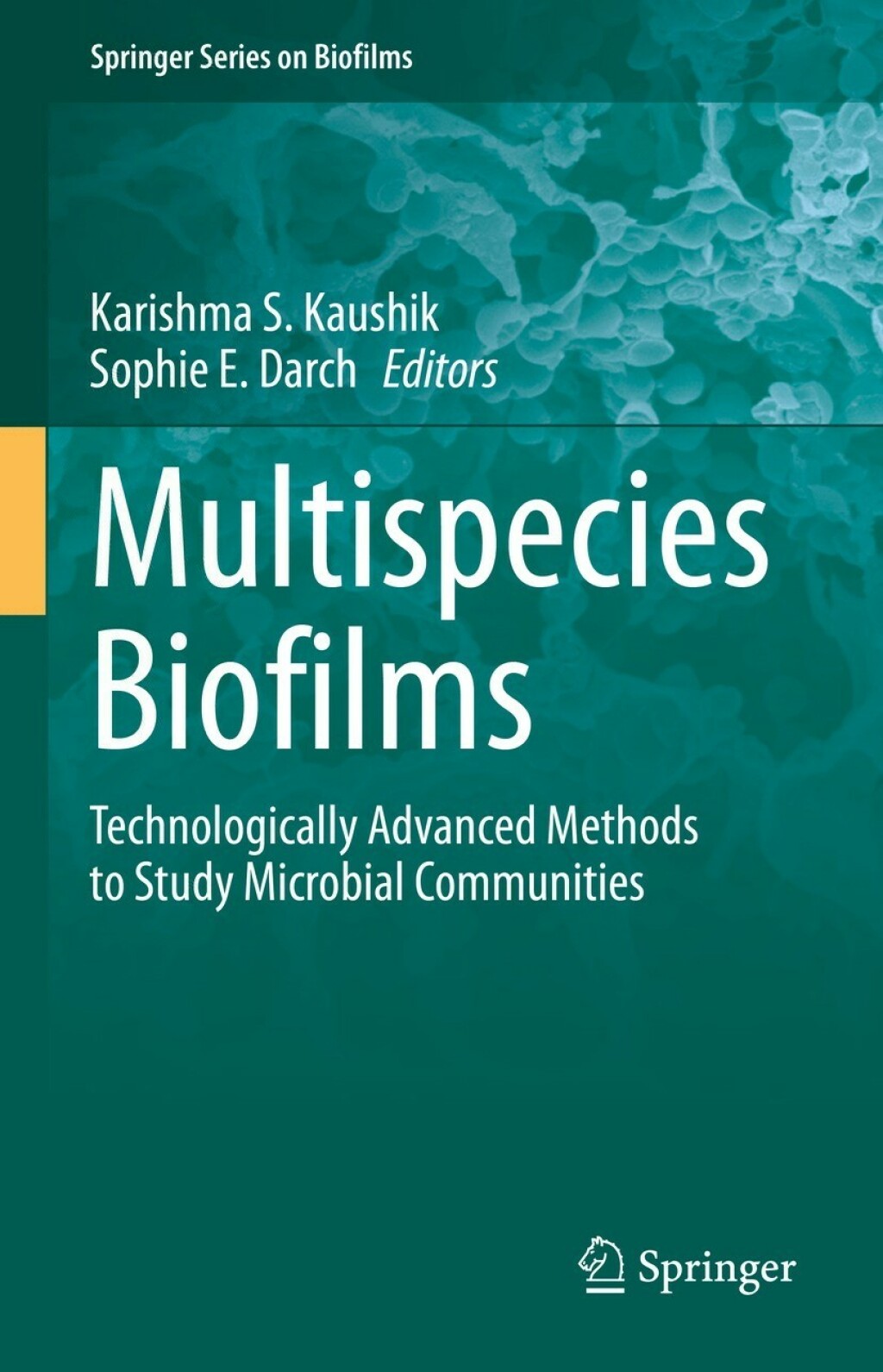Multispecies Biofilms Technologically Advanced Methods to Study Microbial Communities 