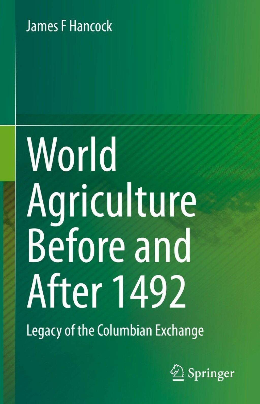World Agriculture Before and After 1492 Legacy of the Columbian Exchange 