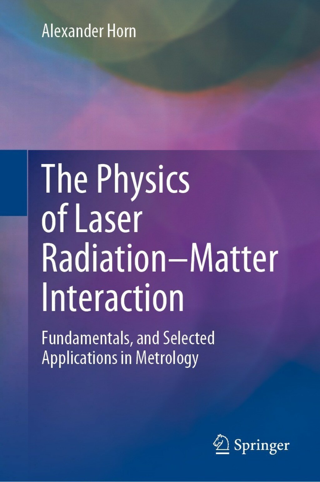 The Physics of Laser RadiationÃ¢â‚¬â€œMatter Interaction Fundamentals, and Selected Applications in Metrology 