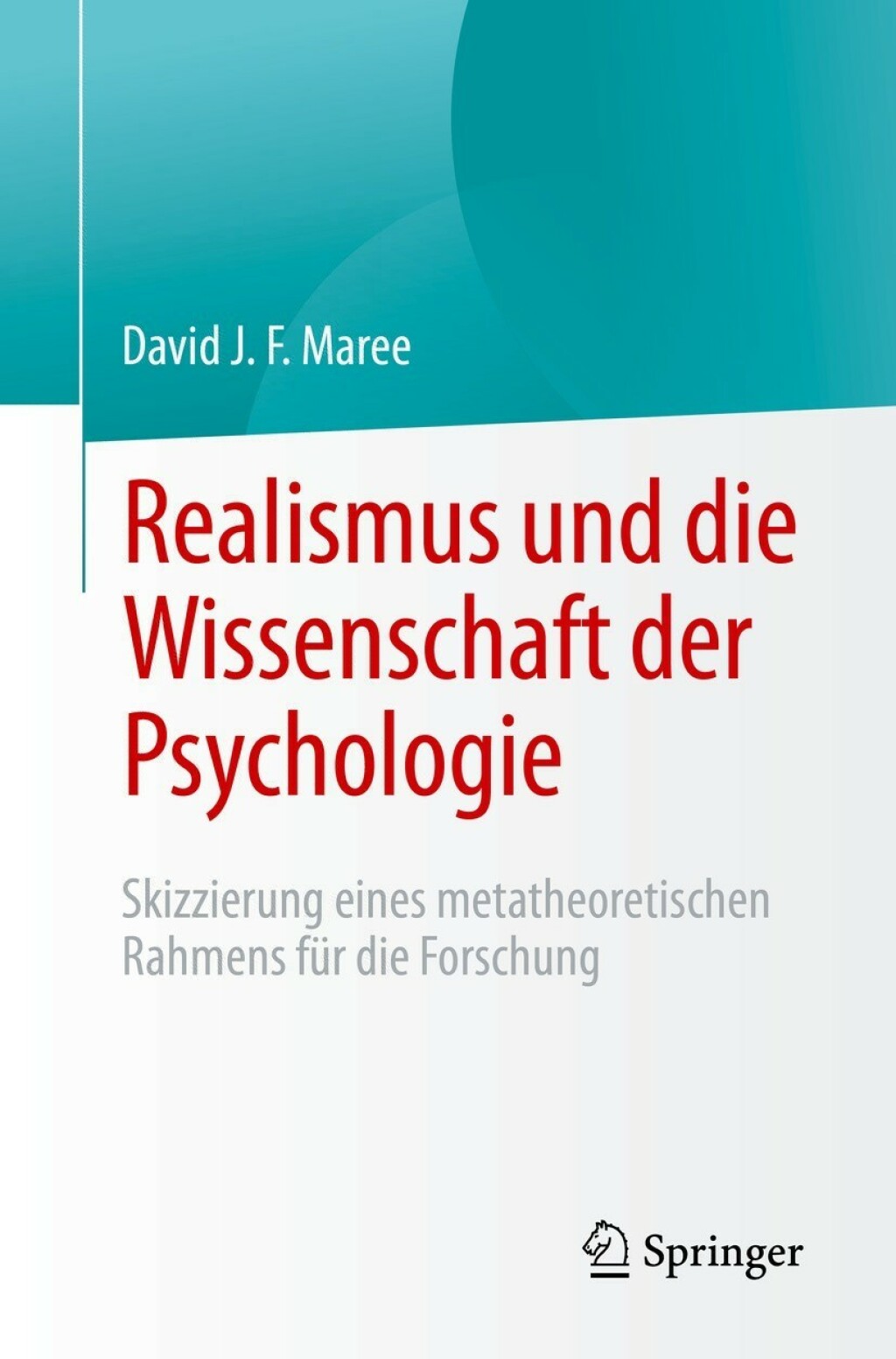 Realismus und die Wissenschaft der Psychologie Skizzierung eines metatheoretischen Rahmens fÃƒÂ¼r die Forschung 