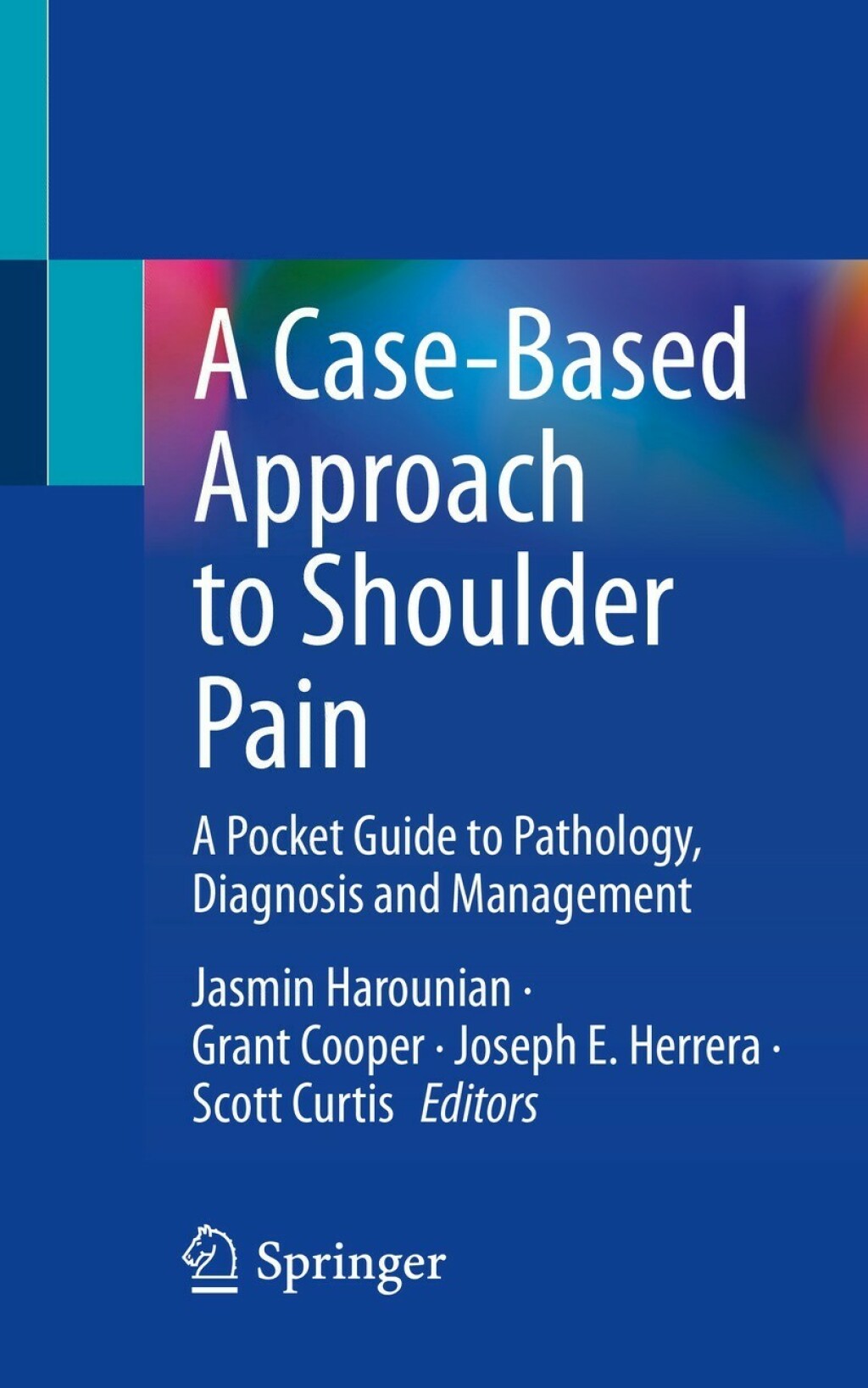 A Case-Based Approach to Shoulder Pain A Pocket Guide to Pathology, Diagnosis and Management 