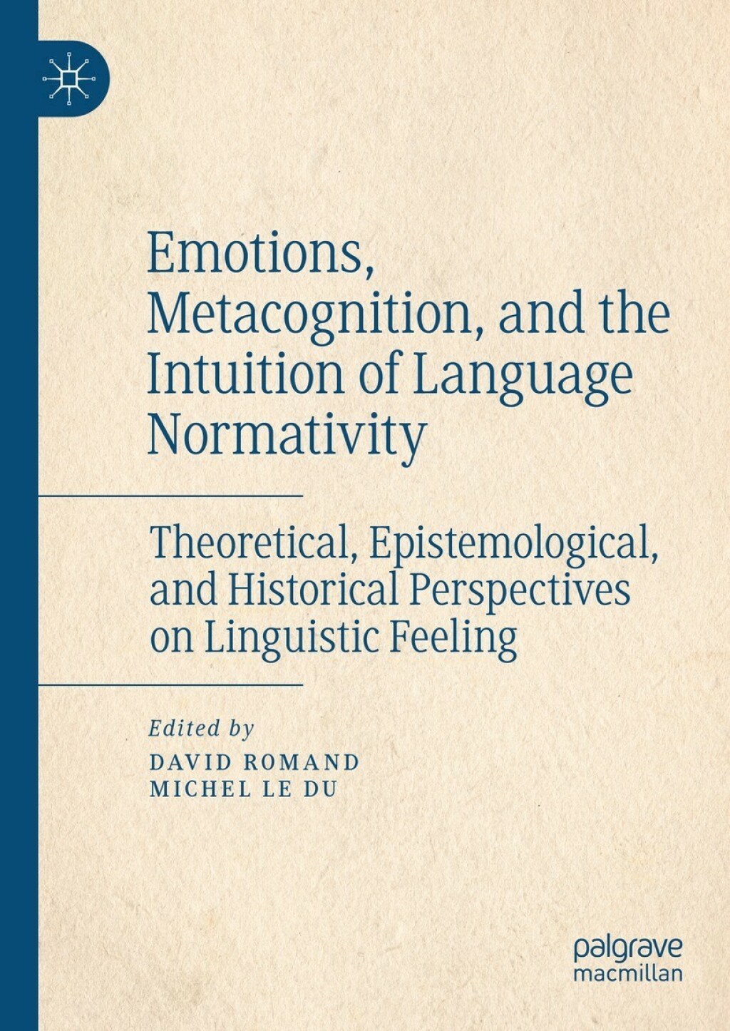Emotions, Metacognition, and the Intuition of Language Normativity Theoretical, Epistemological, and Historical Perspectives on Linguistic Feeling 