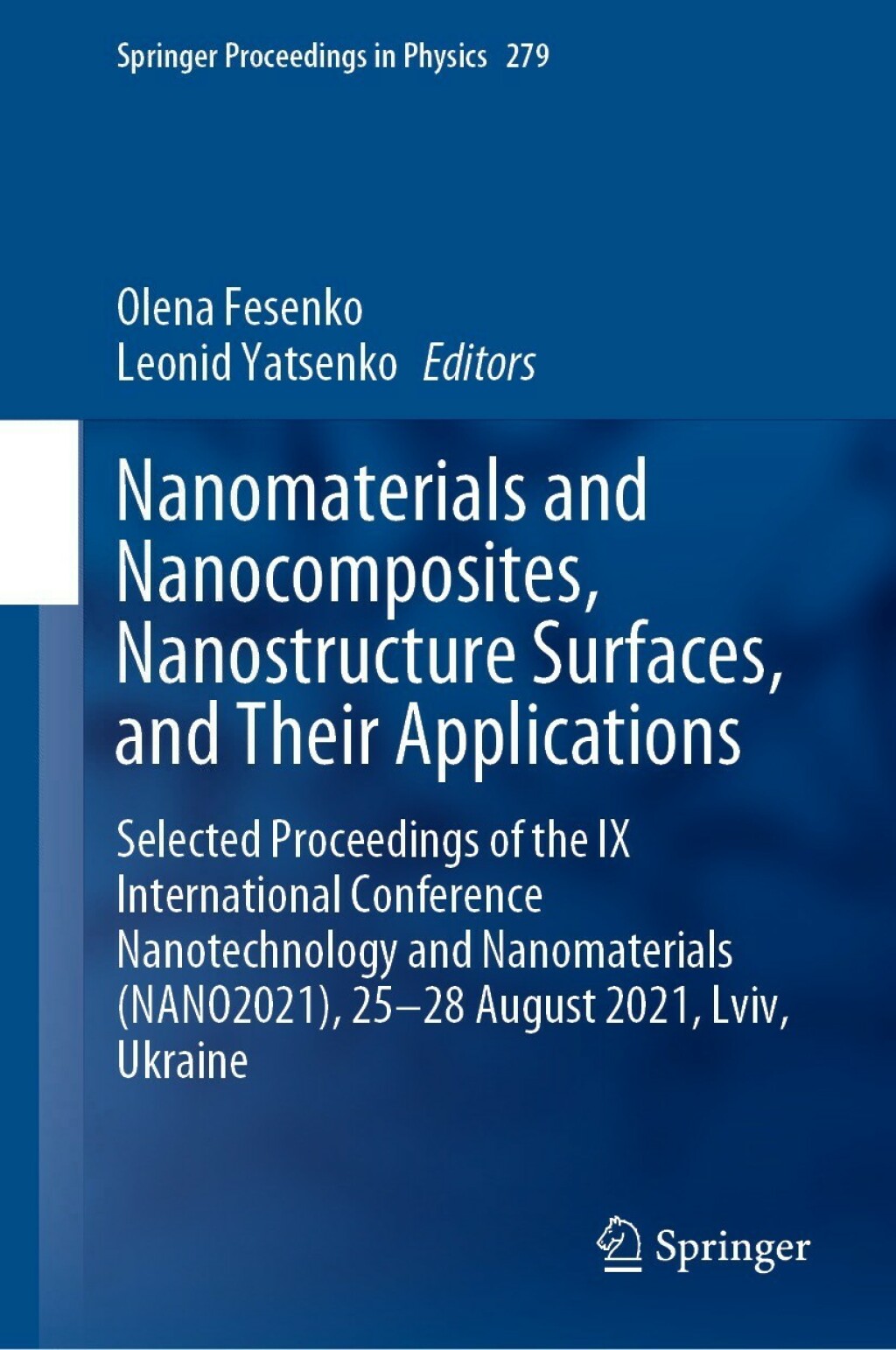 Nanomaterials and Nanocomposites, Nanostructure Surfaces, and Their Applications Selected Proceedings of the IX International Conference Nanotechnology and Nanomaterials (NANO2021), 25Ã¢â‚¬â€œ28 August 2021, Lviv, Ukraine 