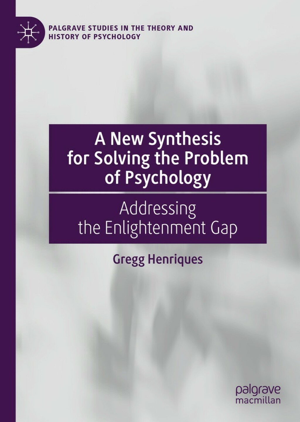 A New Synthesis for Solving the Problem of Psychology Addressing the Enlightenment Gap 