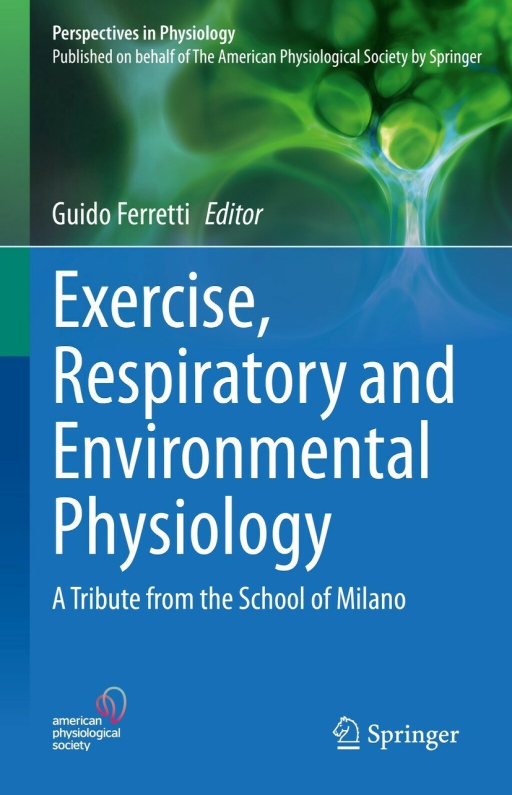 Exercise, Respiratory and Environmental Physiology A Tribute from the School of Milano 