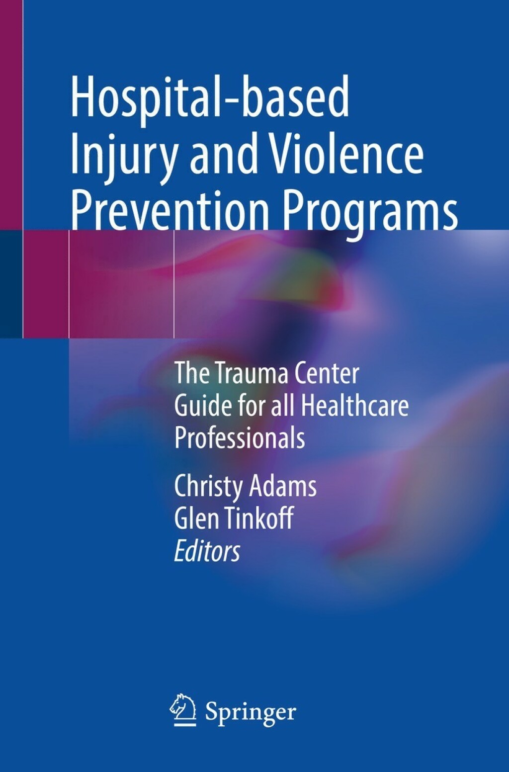 Hospital-based Injury and Violence Prevention Programs The Trauma Center Guide for all Healthcare Professionals 
