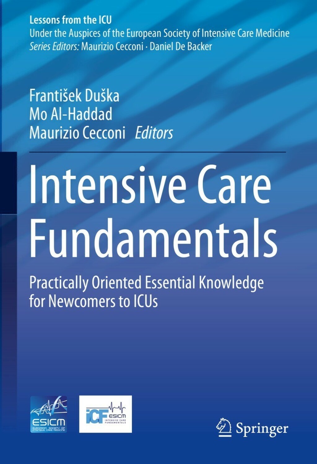 Intensive Care Fundamentals Practically Oriented Essential Knowledge for Newcomers to ICUs 