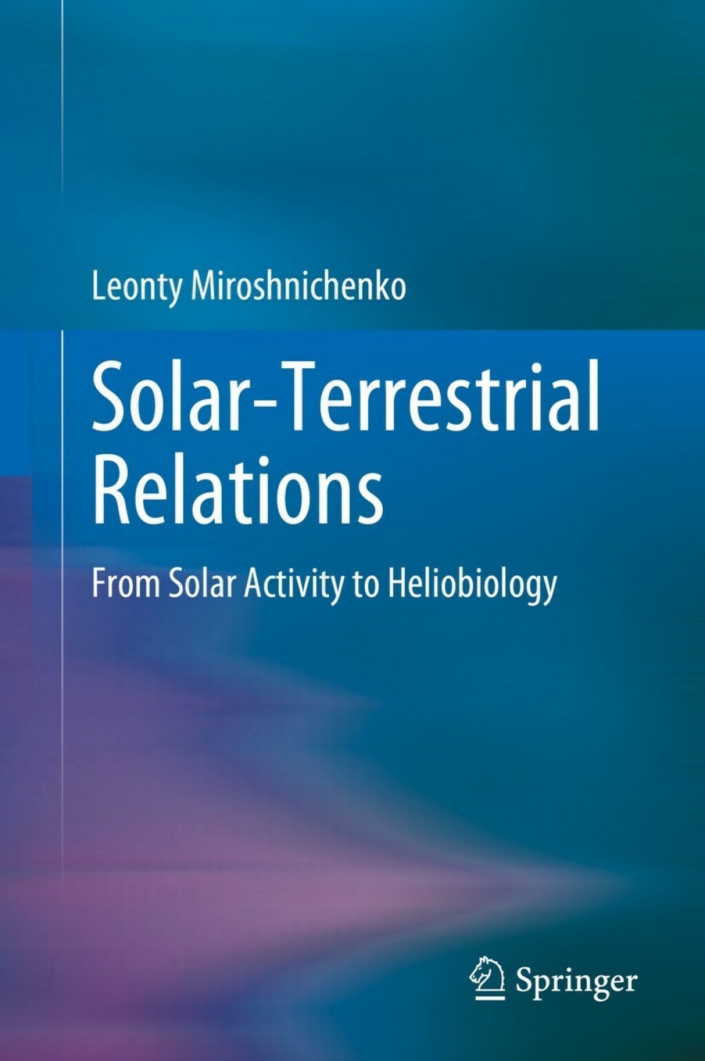 Solar-Terrestrial Relations From Solar Activity to Heliobiology 