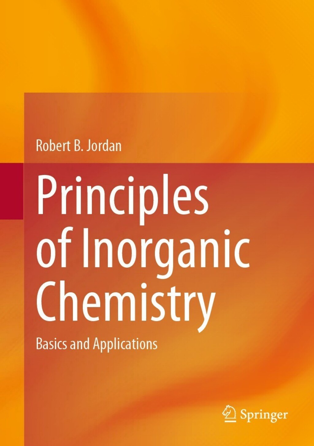 Principles of Inorganic Chemistry Basics and Applications 