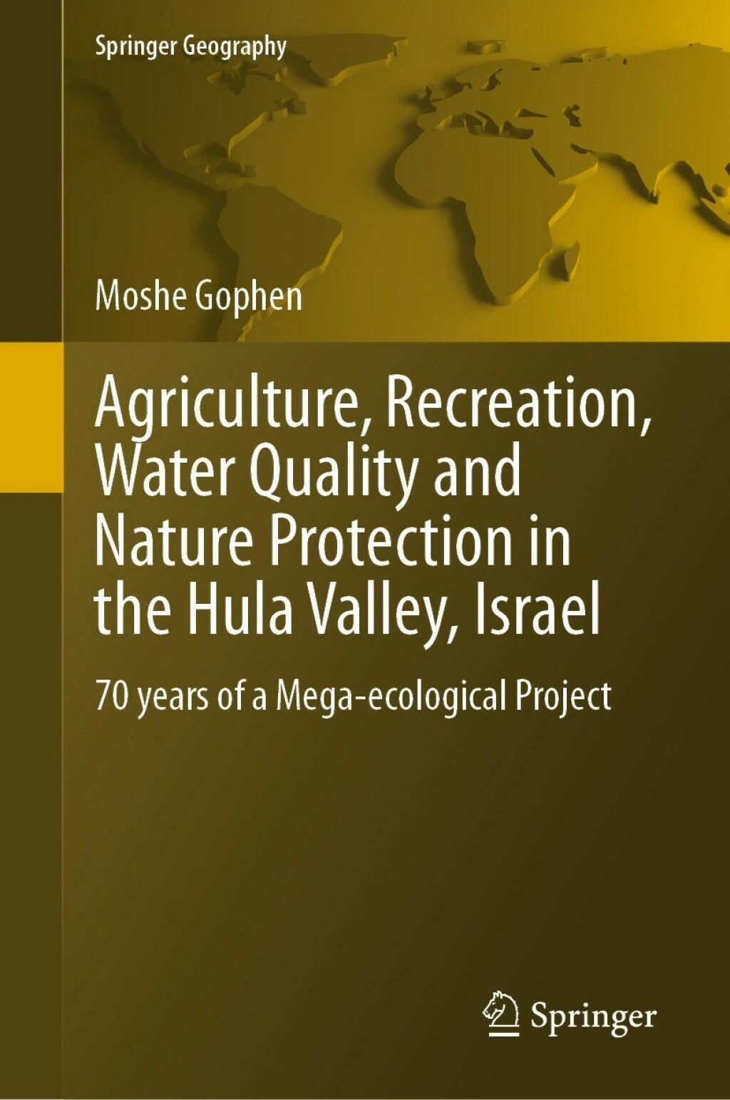 Agriculture, Recreation, Water Quality and Nature Protection in the Hula Valley, Israel 70 years of a Mega-ecological Project 