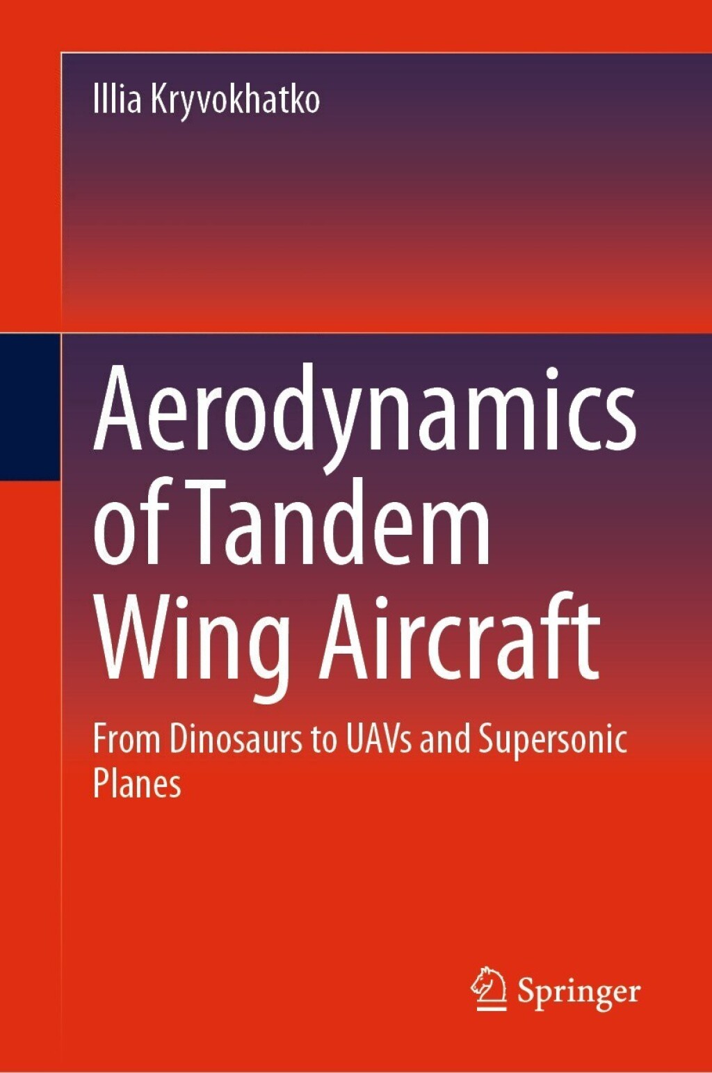 Aerodynamics of Tandem Wing Aircraft From Dinosaurs to UAVs and Supersonic Planes 