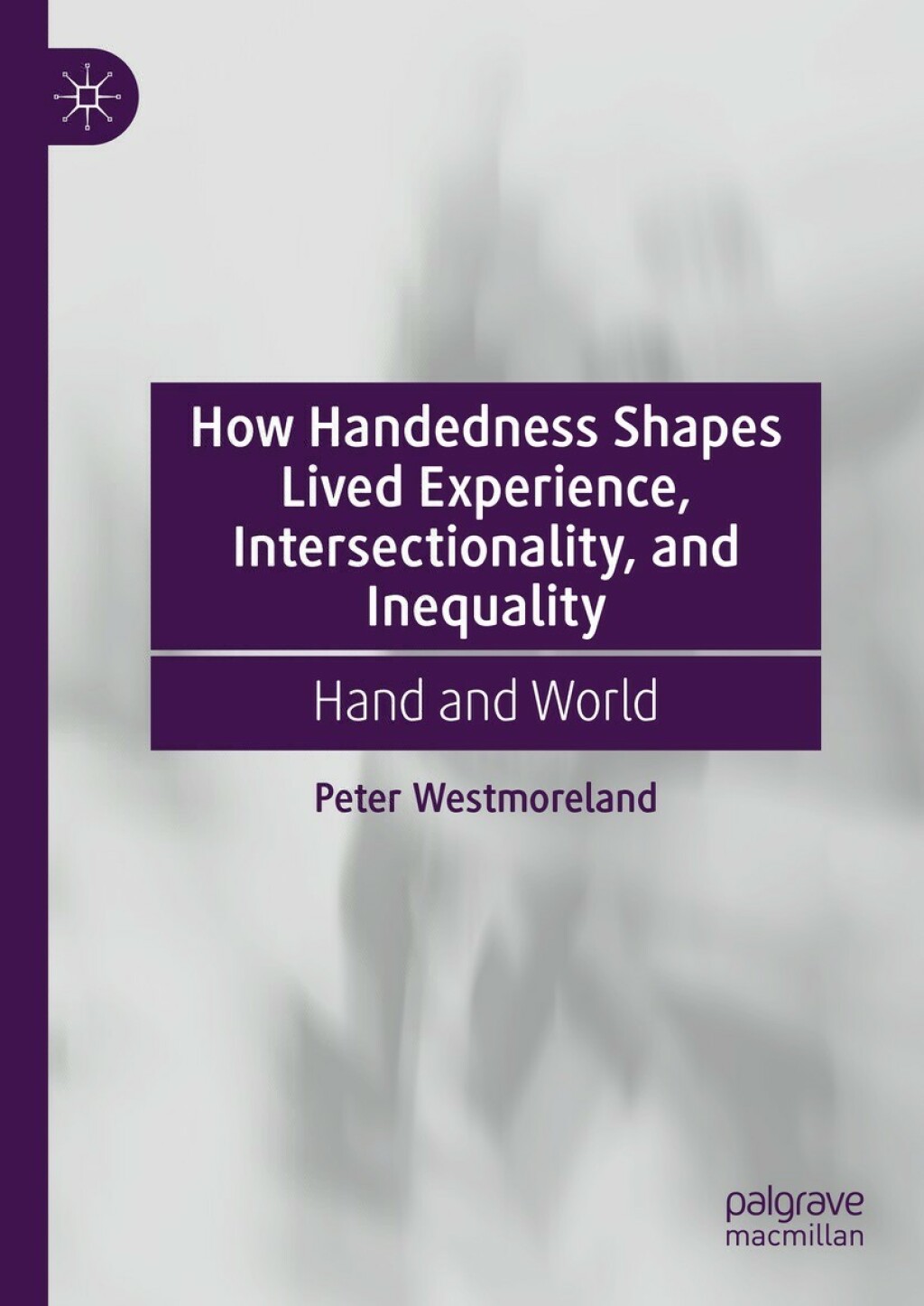 How Handedness Shapes Lived Experience, Intersectionality, and Inequality Hand and World 