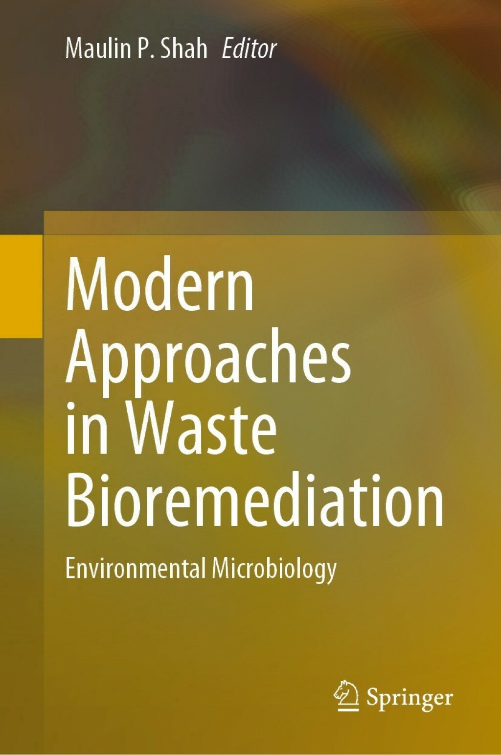 Modern Approaches in Waste Bioremediation Environmental Microbiology 