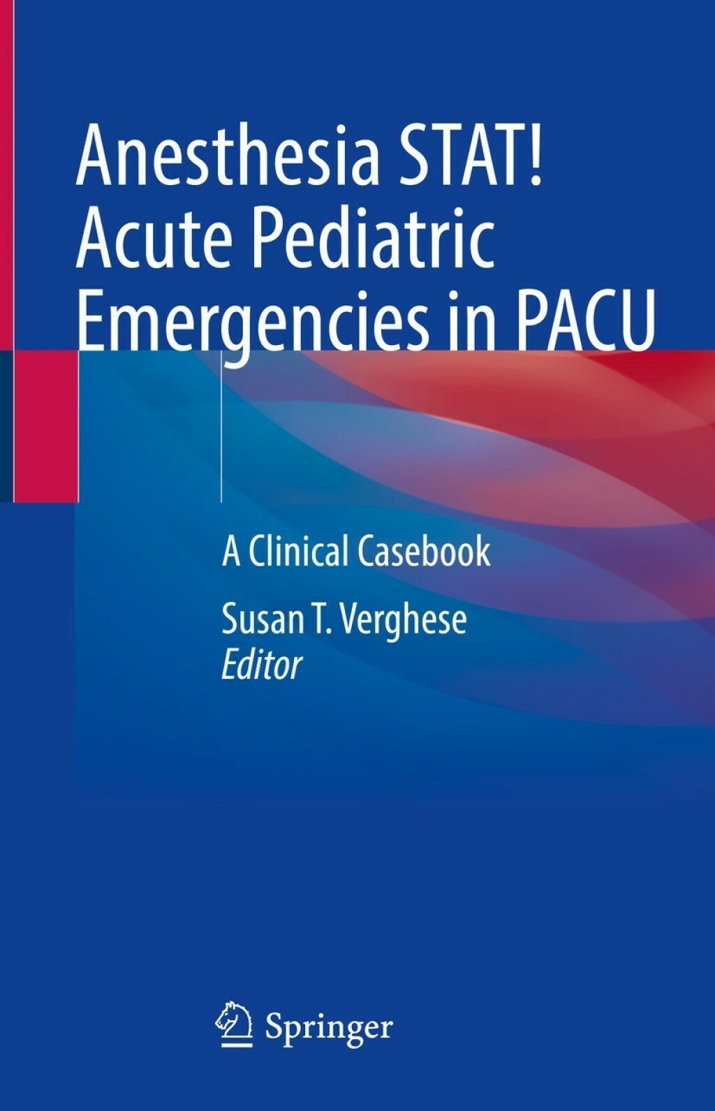 Anesthesia STAT! Acute Pediatric Emergencies in PACU A Clinical Casebook 