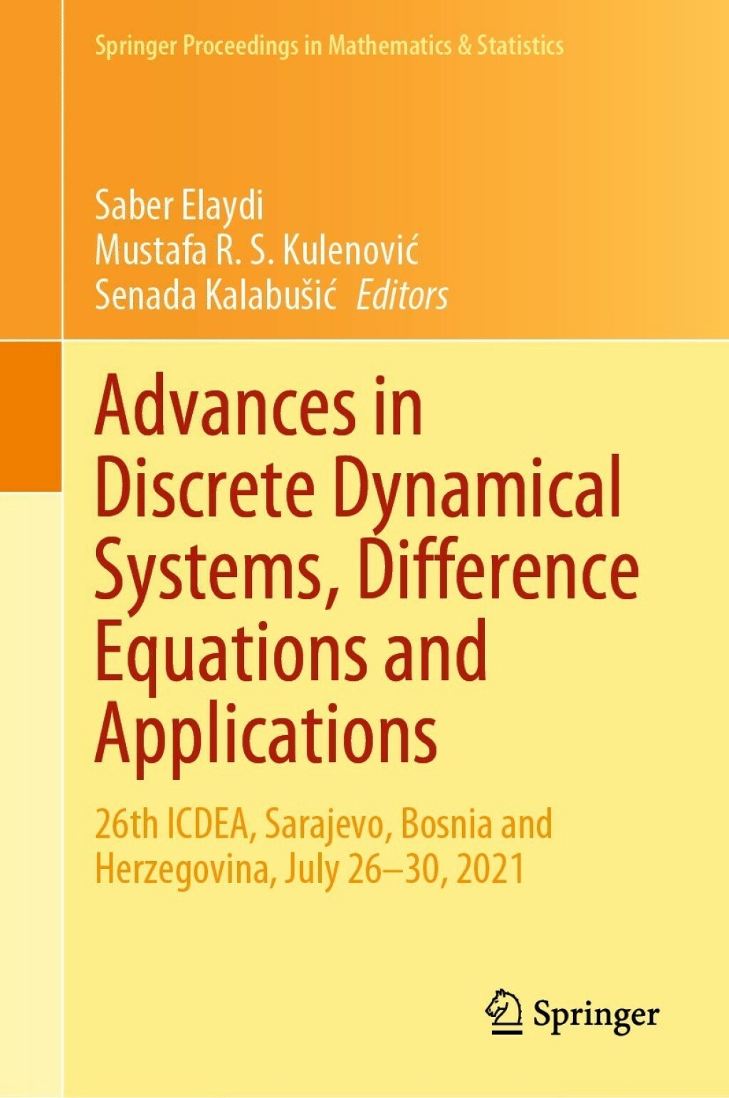 Advances in Discrete Dynamical Systems, Difference Equations and Applications 26th ICDEA, Sarajevo, Bosnia and Herzegovina, July 26-30, 2021 